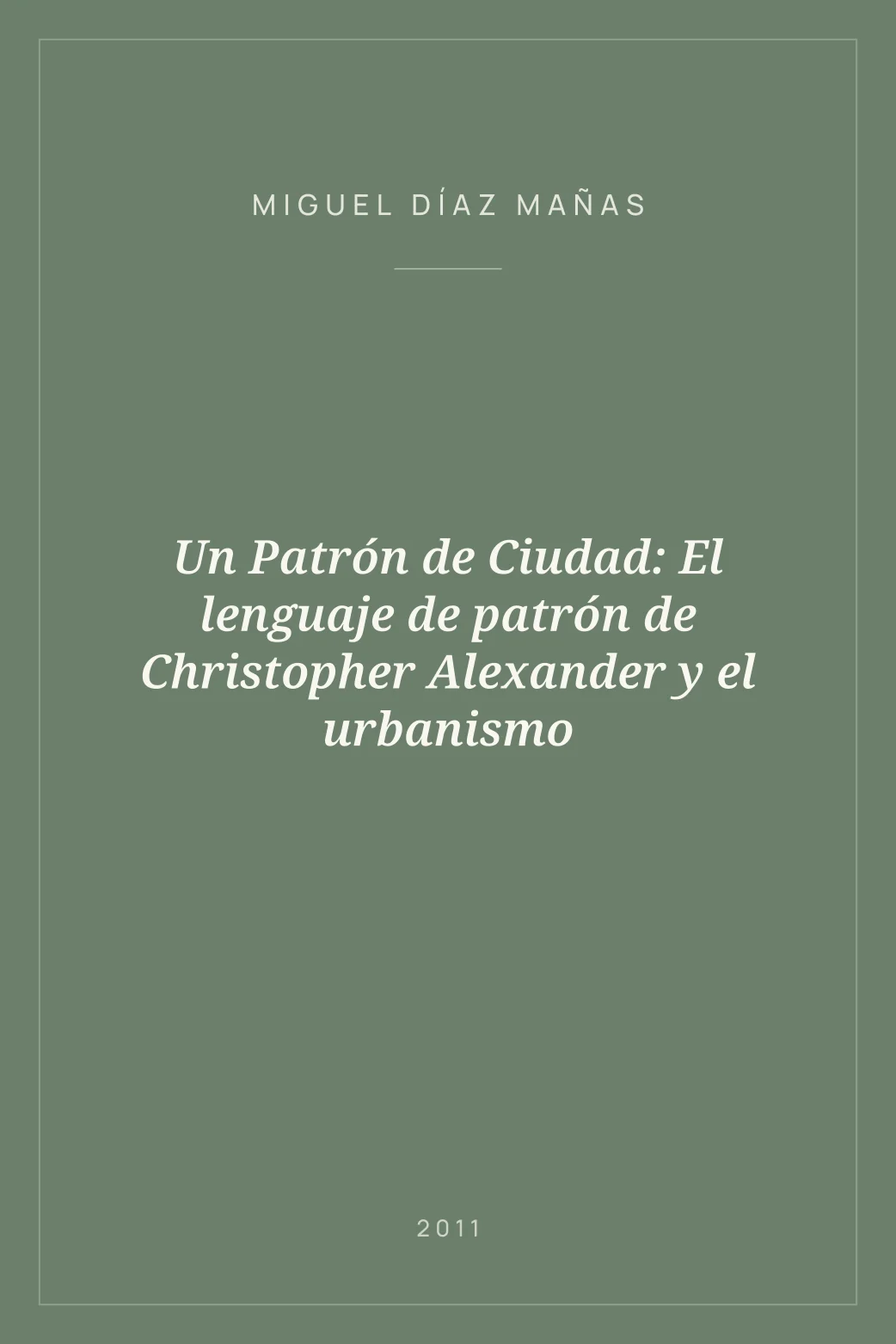 Portada de Un Patrón de Ciudad: El lenguaje de patrón de Christopher Alexander y el urbanismo