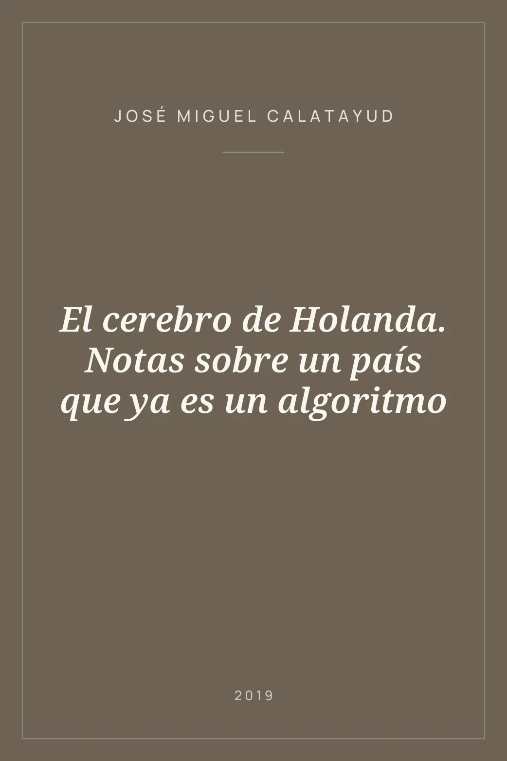 Portada de El cerebro de Holanda. Notas sobre un país que ya es un algoritmo