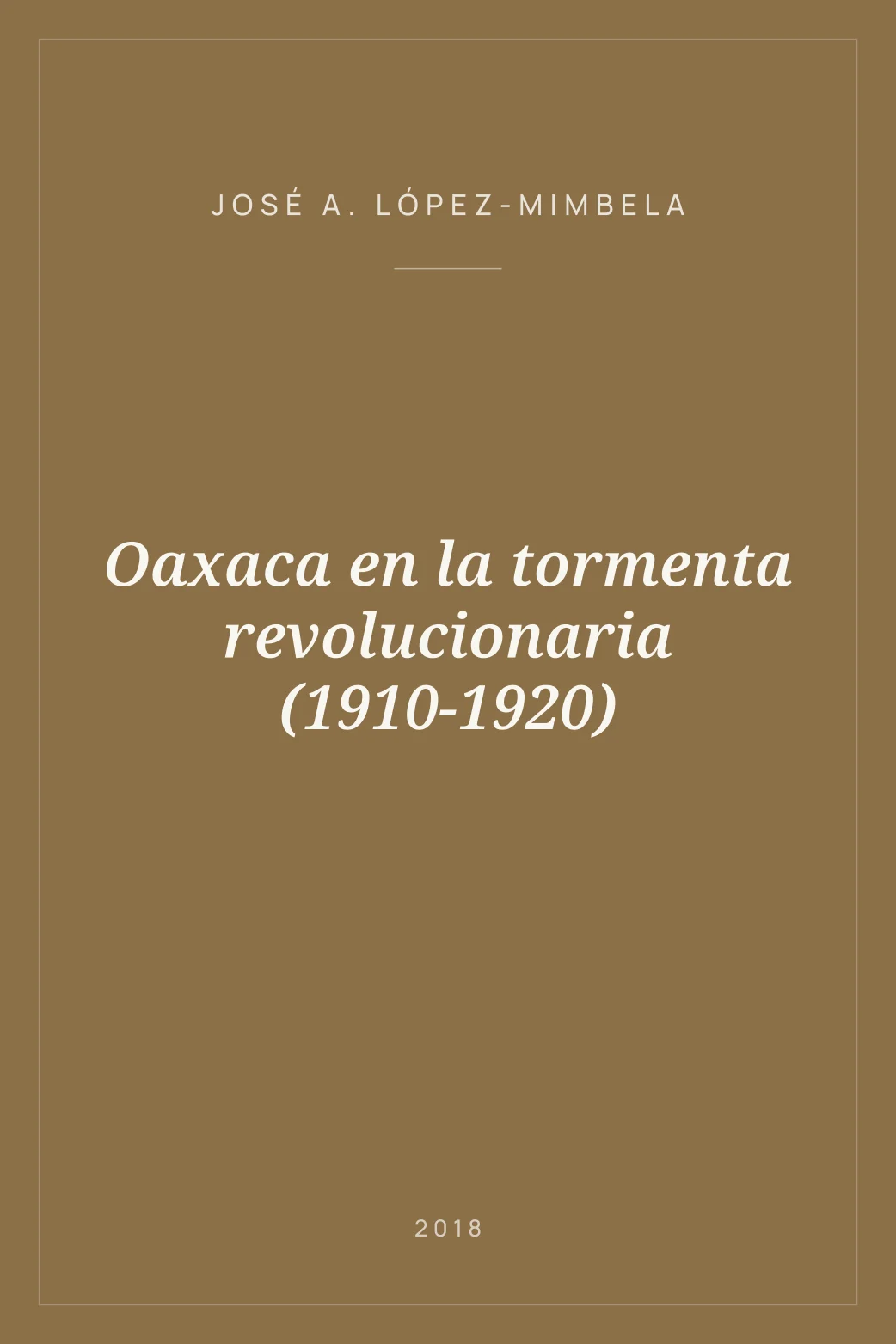 Portada de Oaxaca en la tormenta revolucionaria (1910-1920)
