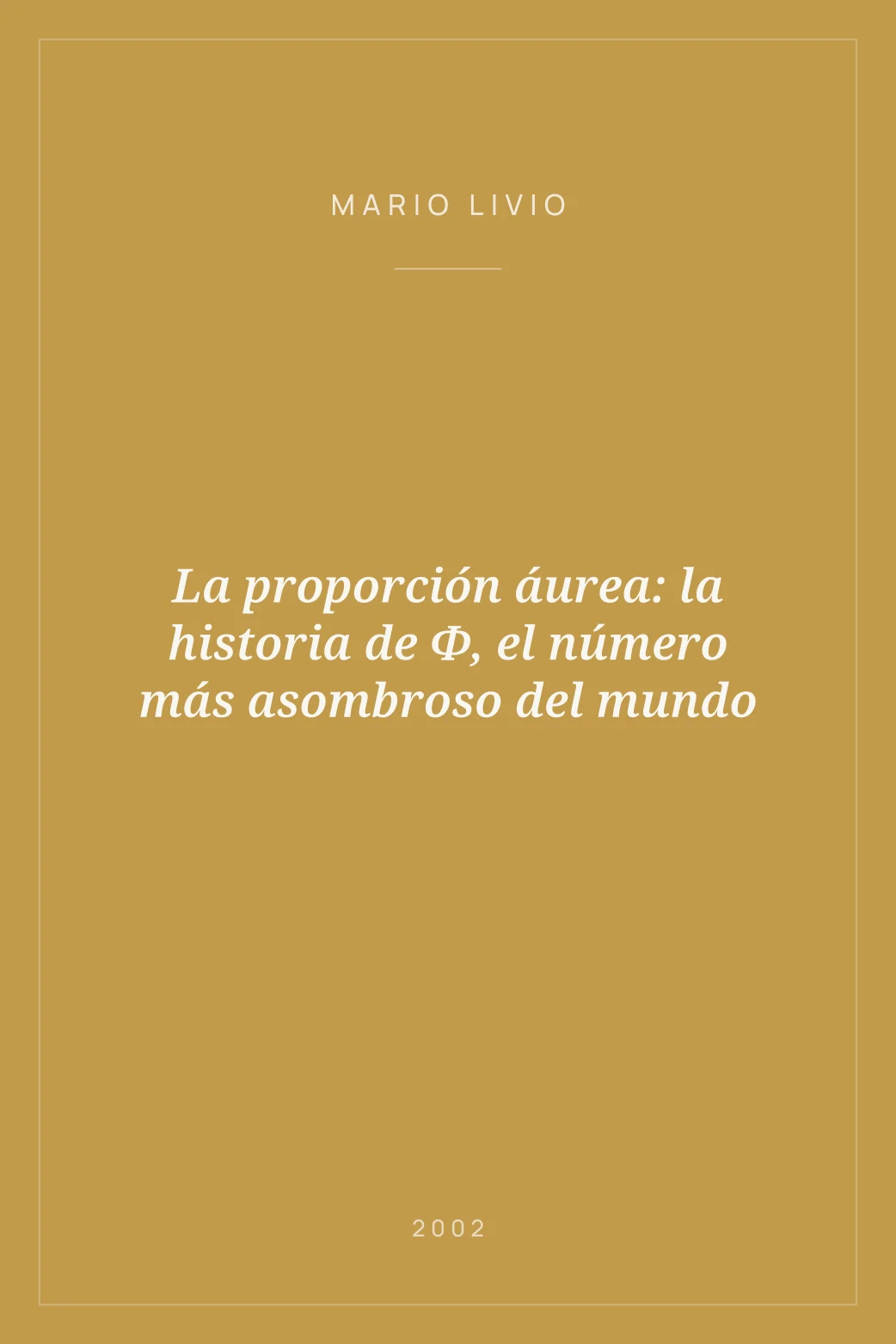 Portada de La proporción áurea: la historia de Φ, el número más asombroso del mundo