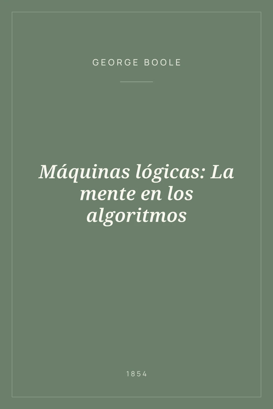 Portada de Máquinas lógicas: La mente en los algoritmos