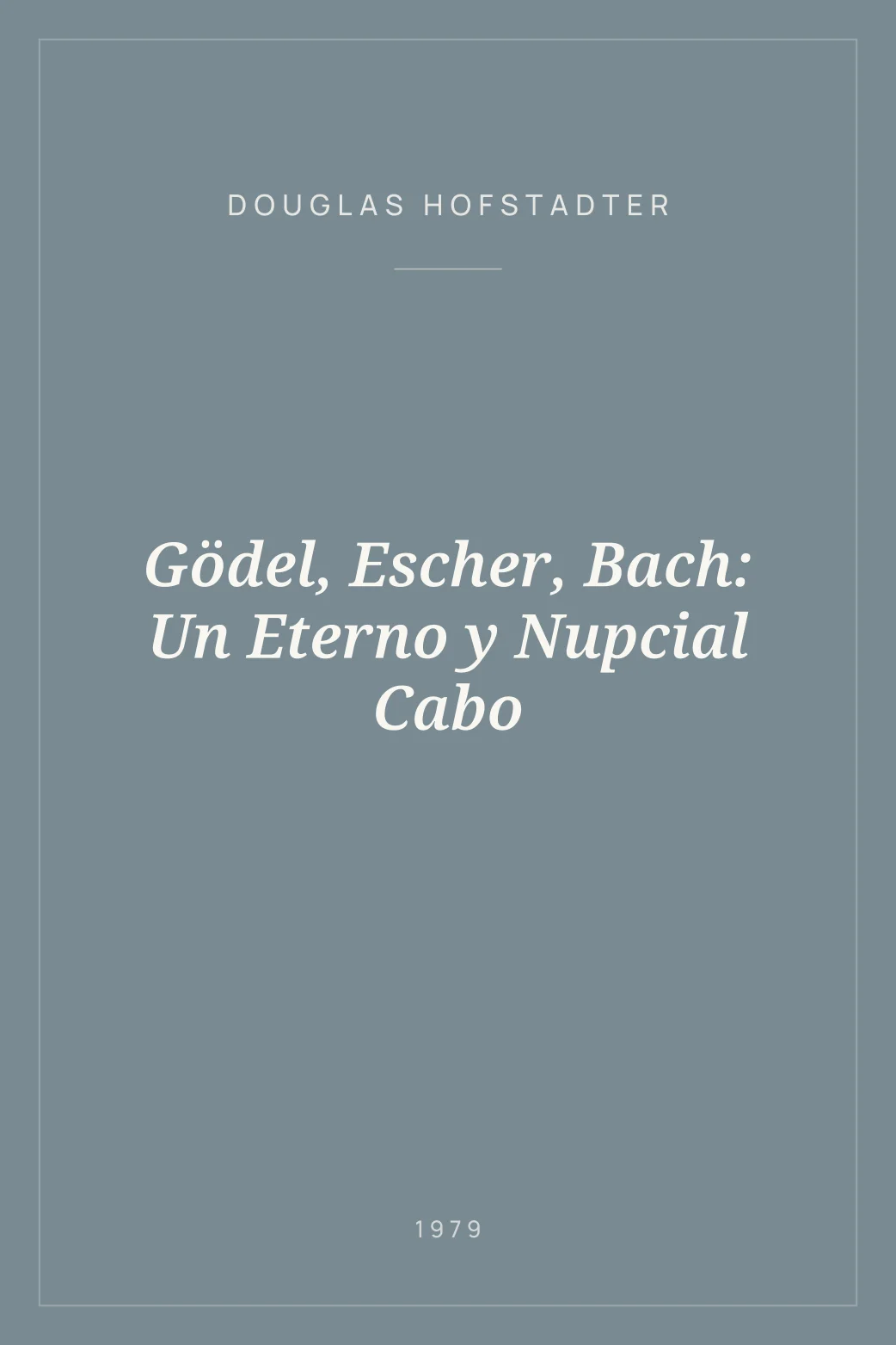 Portada de Gödel, Escher, Bach: Un Eterno y Nupcial Cabo