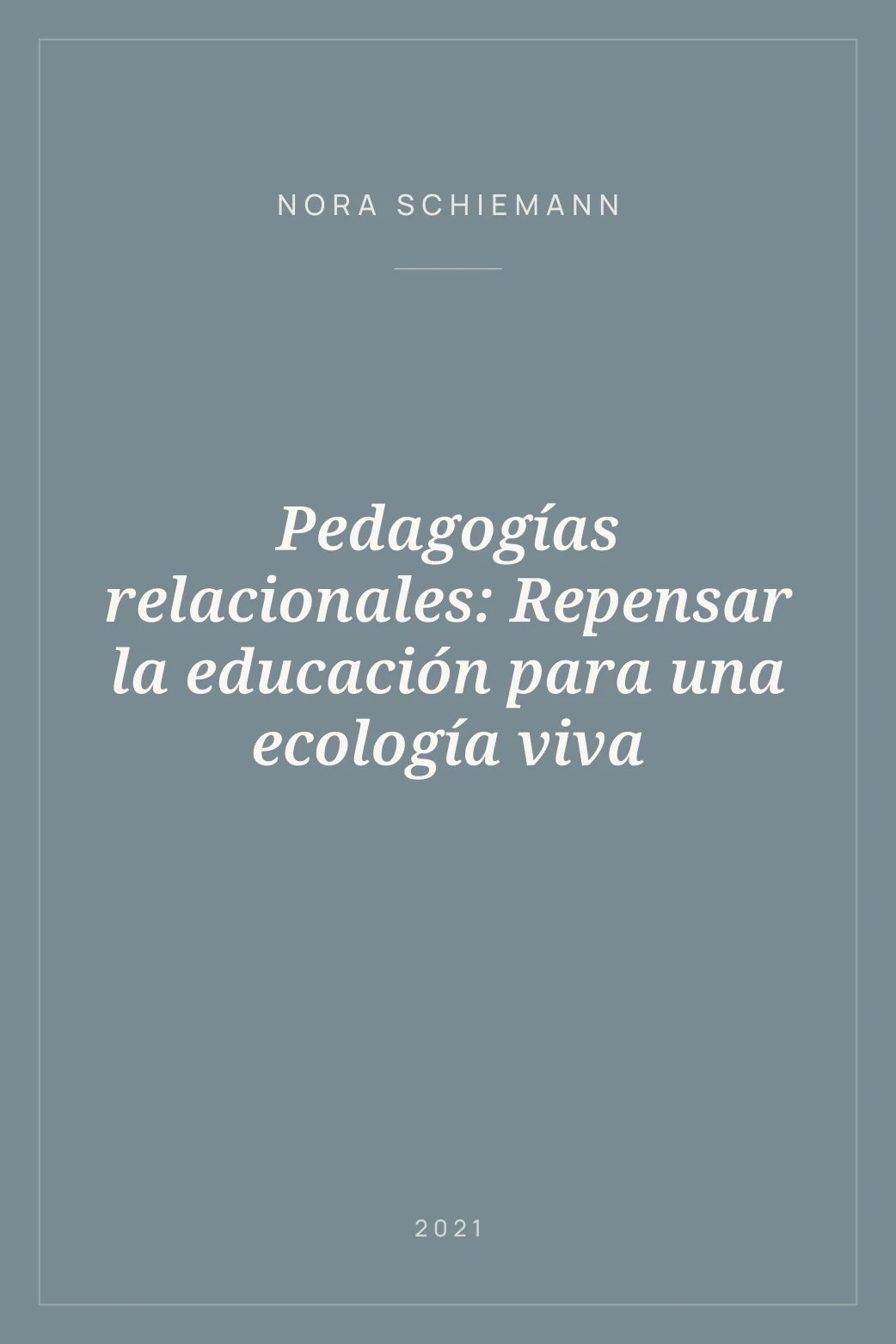 Portada de Pedagogías relacionales: Repensar la educación para una ecología viva
