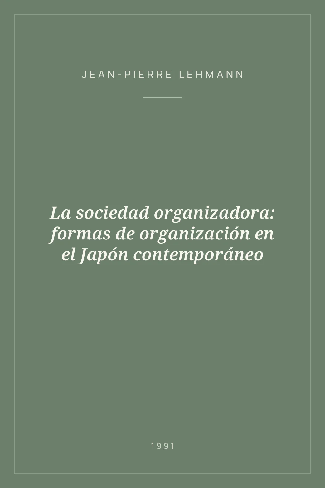 Portada de La sociedad organizadora: formas de organización en el Japón contemporáneo