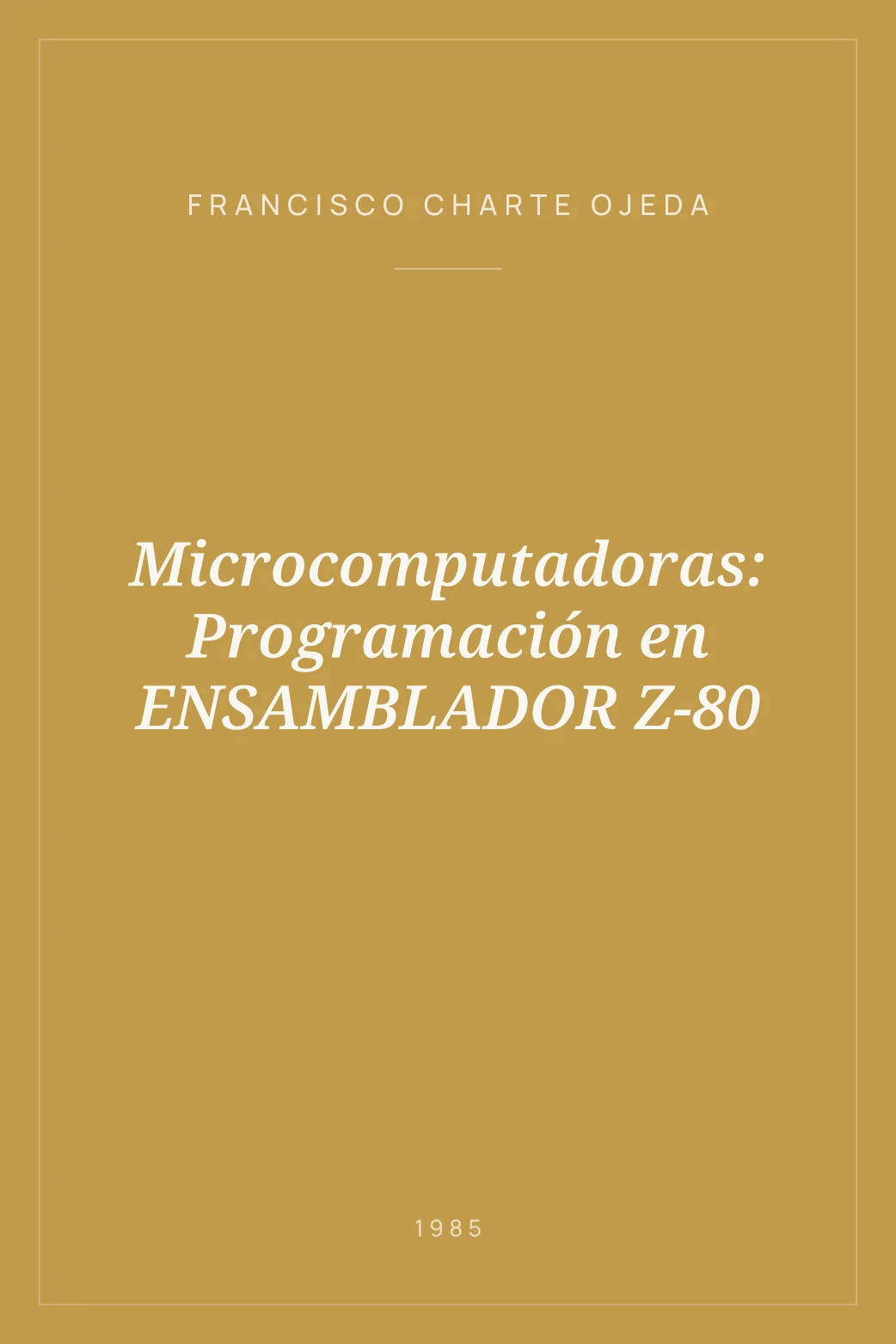 Portada de Microcomputadoras: Programación en ENSAMBLADOR Z-80