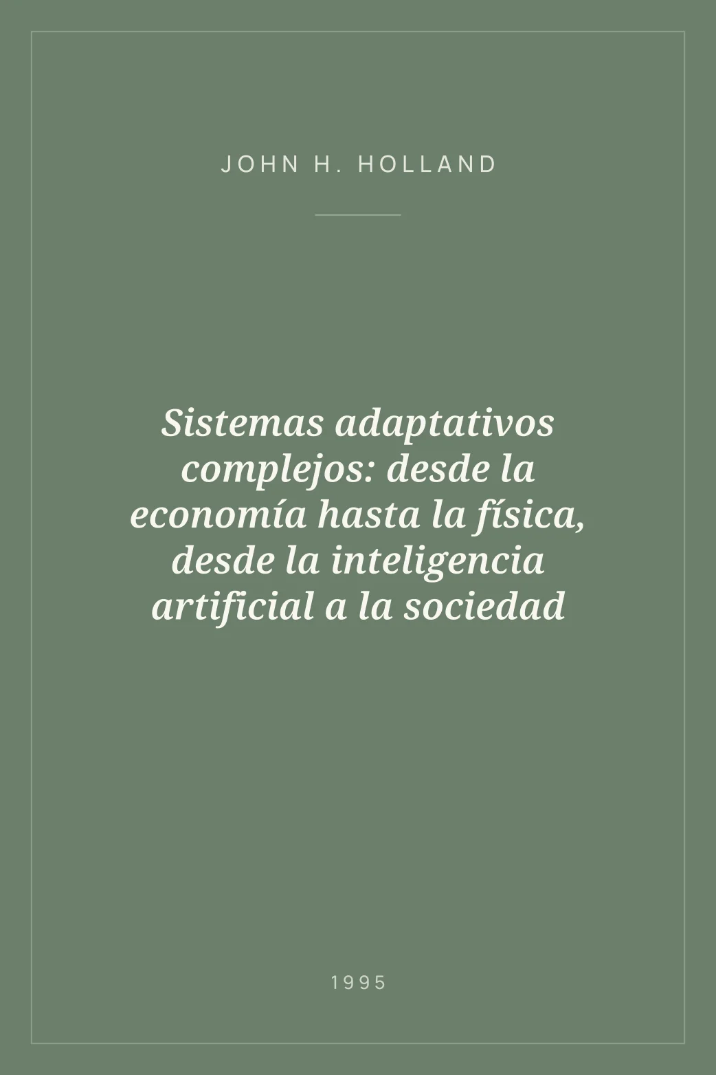 Portada de Sistemas adaptativos complejos: desde la economía hasta la física, desde la inteligencia artificial a la sociedad