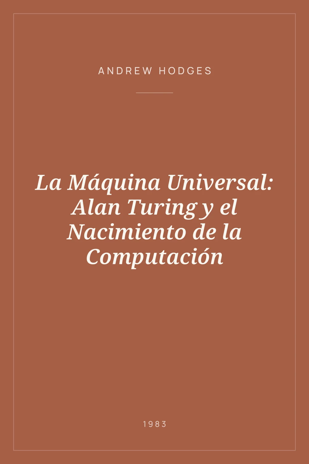 Portada de La Máquina Universal: Alan Turing y el Nacimiento de la Computación