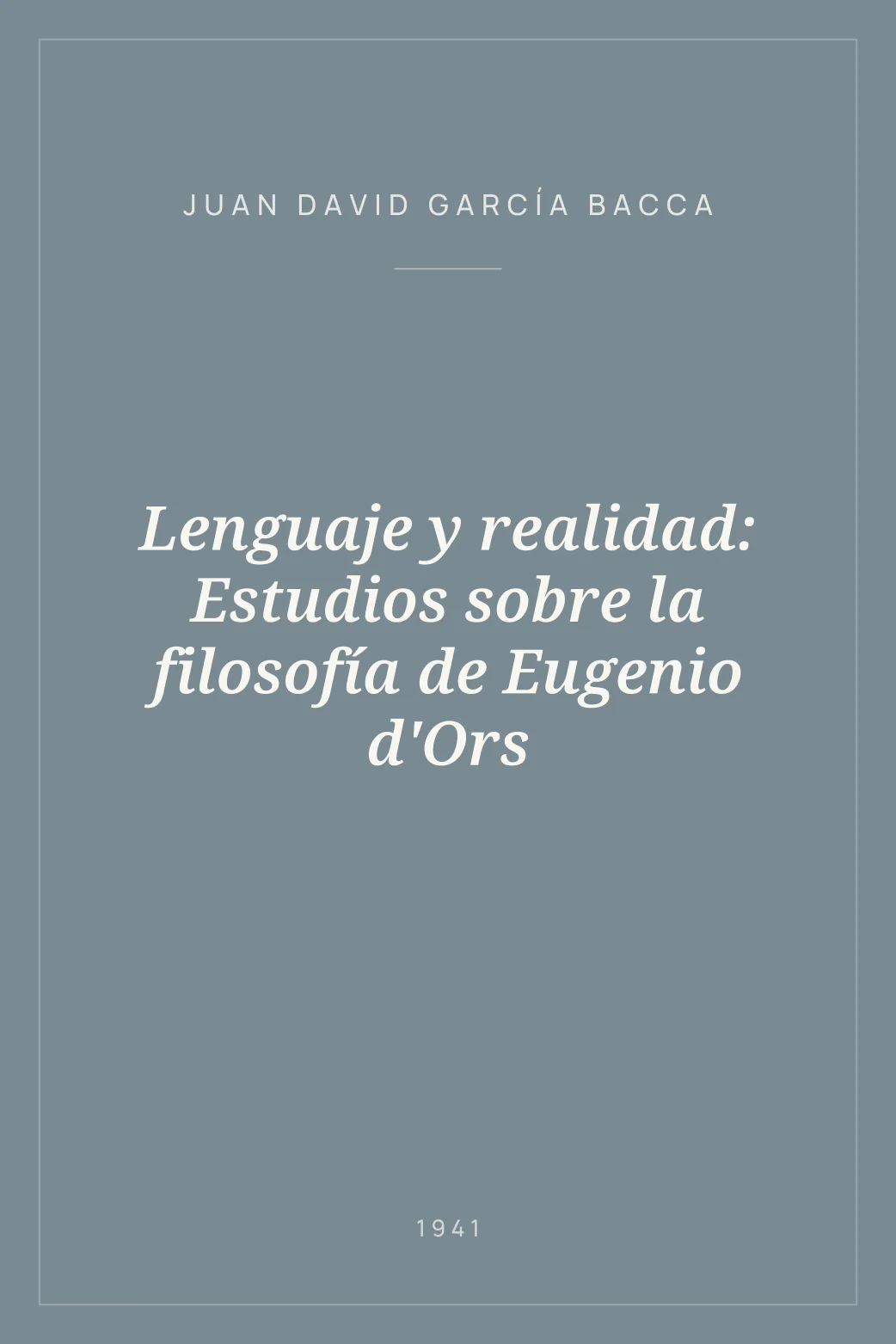 Portada de Lenguaje y realidad: Estudios sobre la filosofía de Eugenio d'Ors