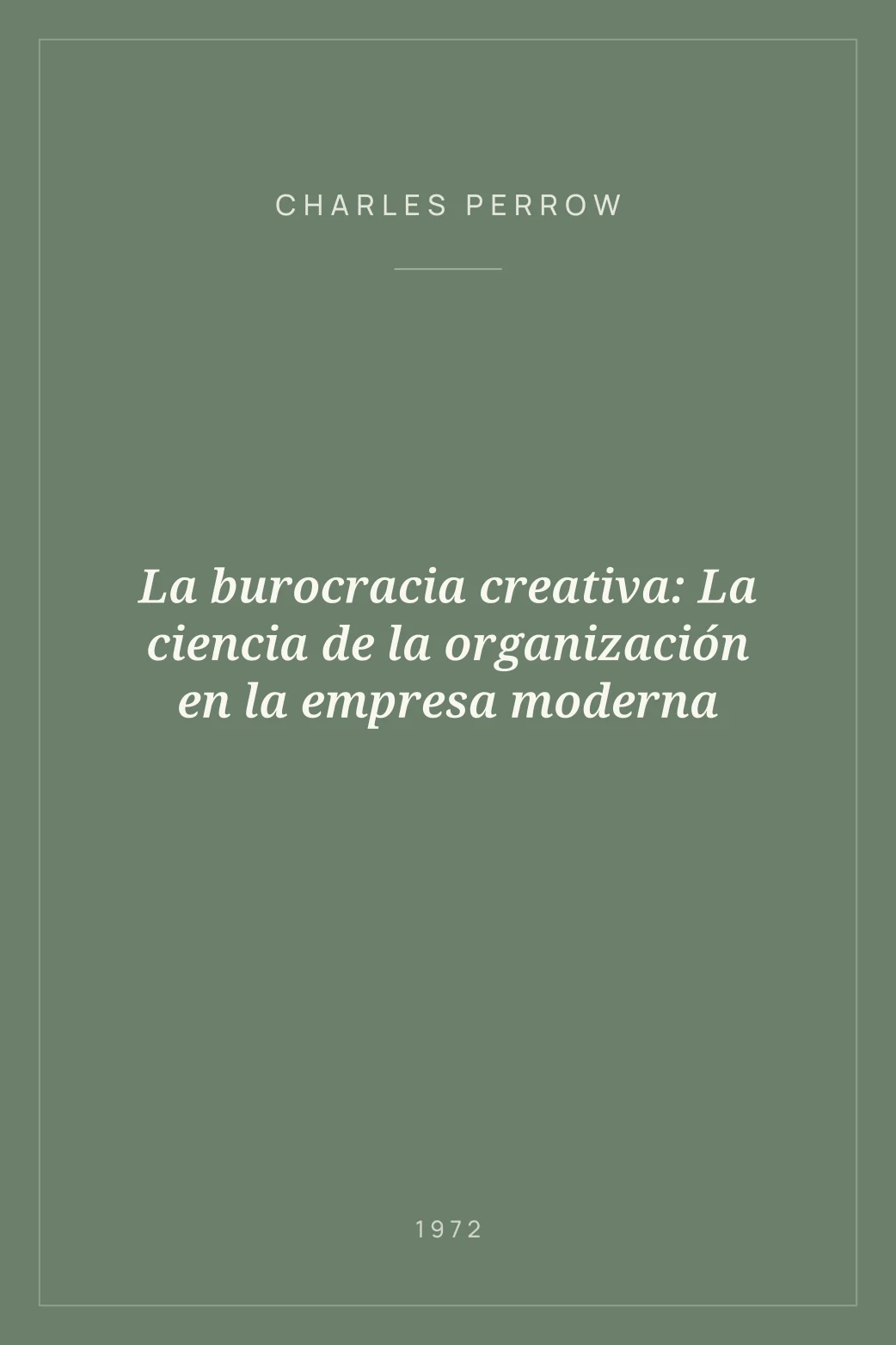Portada de La burocracia creativa: La ciencia de la organización en la empresa moderna