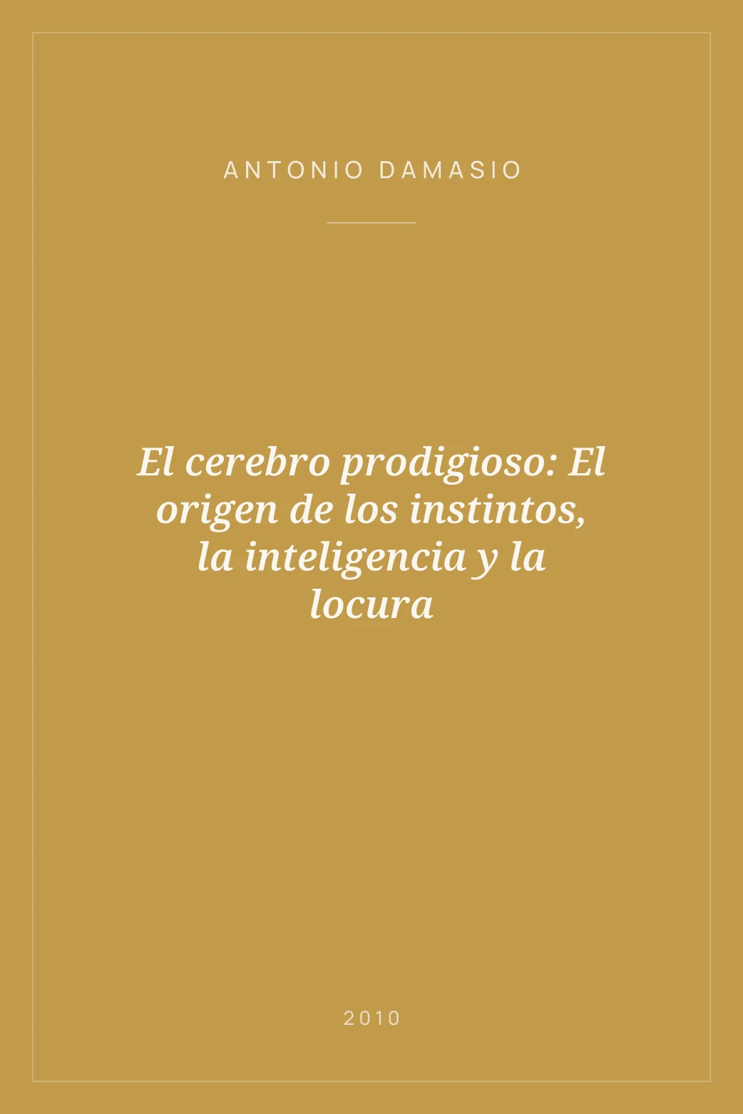 Portada de El cerebro prodigioso: El origen de los instintos, la inteligencia y la locura
