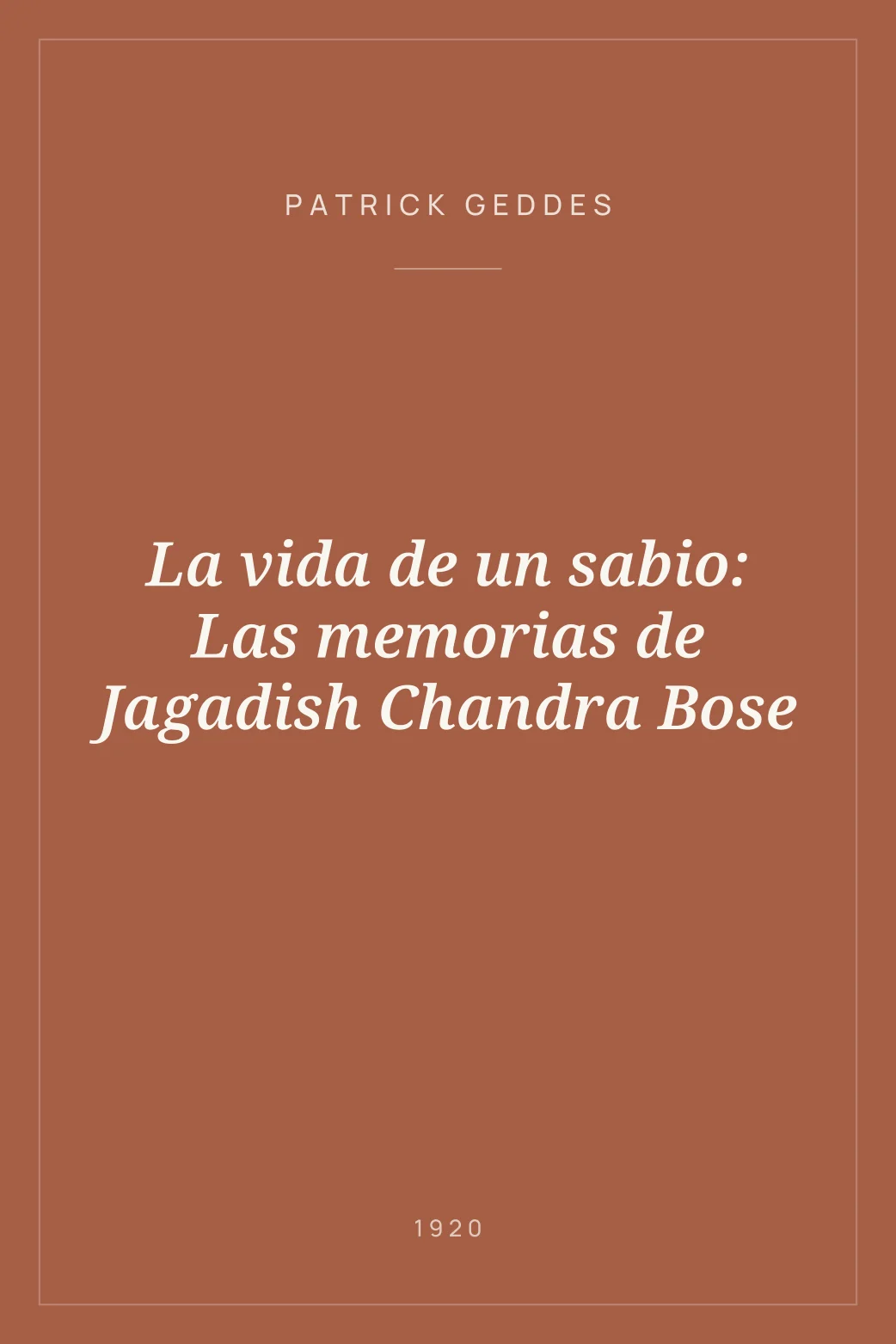 Portada de La vida de un sabio: Las memorias de Jagadish Chandra Bose