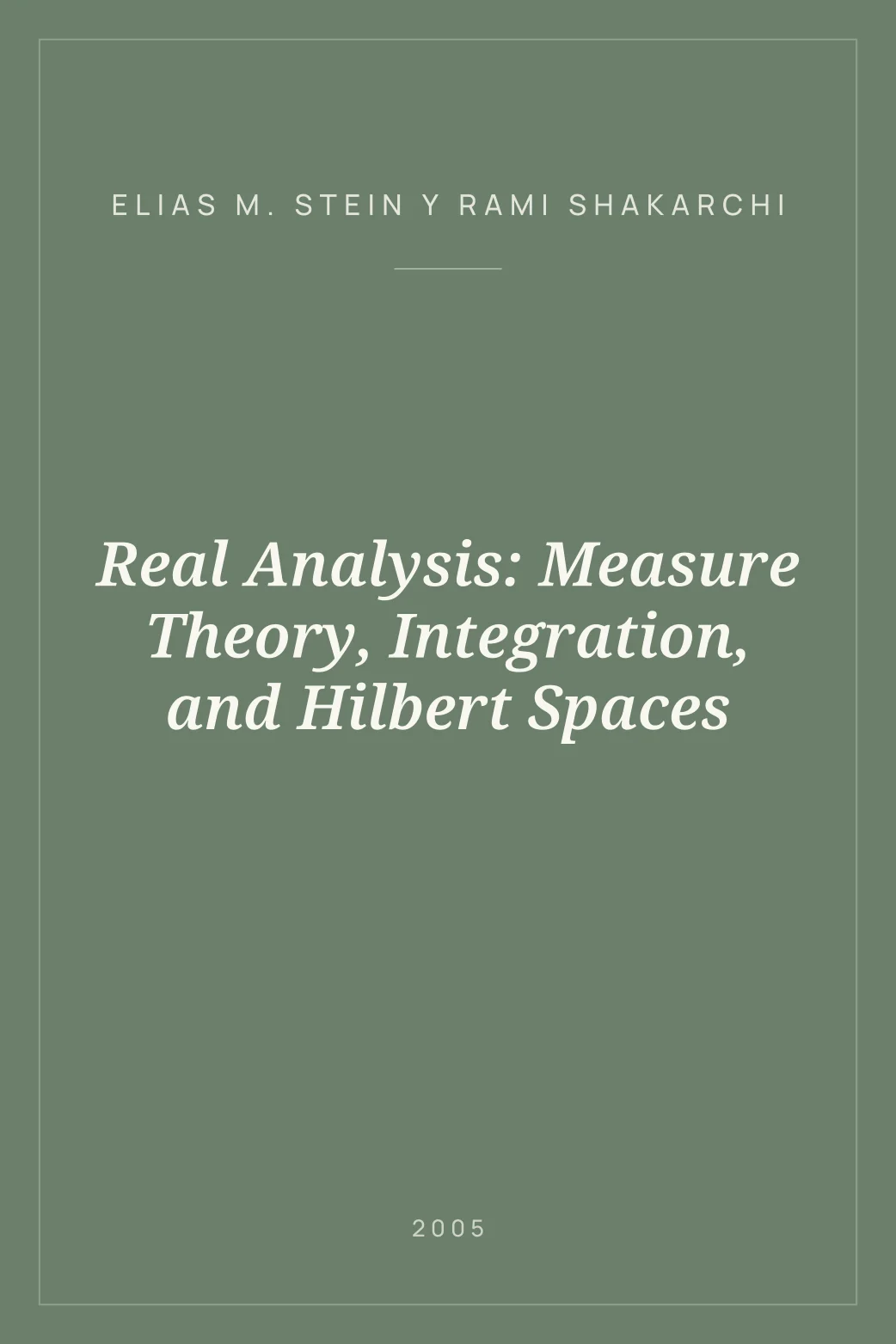 Portada de Real Analysis: Measure Theory, Integration, and Hilbert Spaces