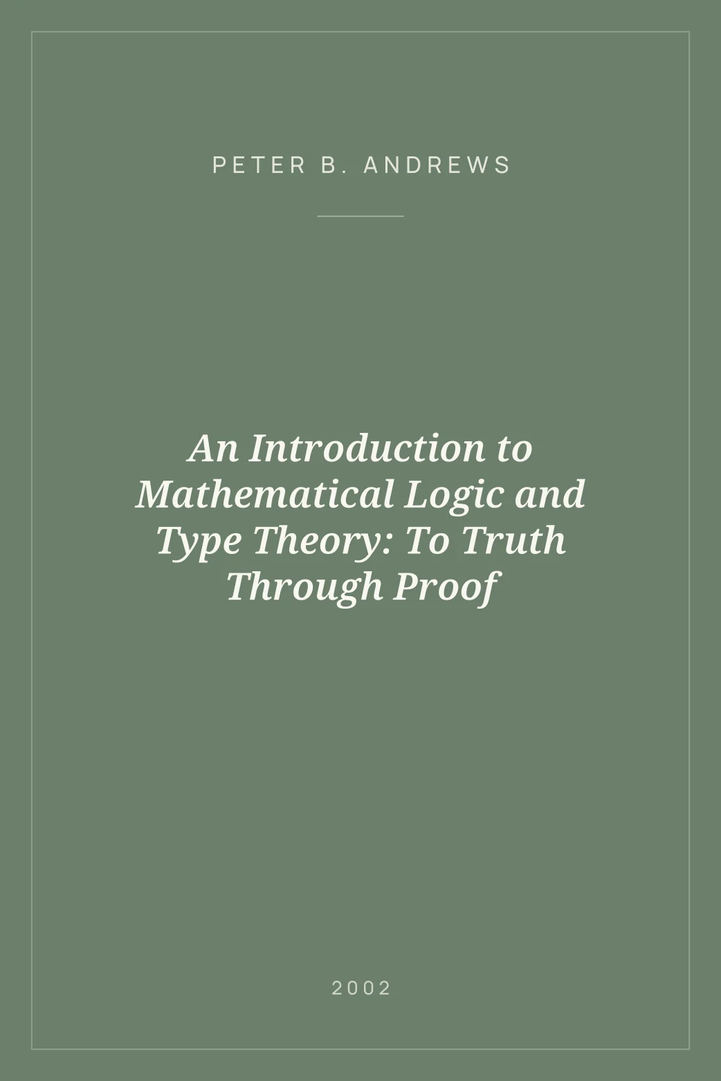 Portada de An Introduction to Mathematical Logic and Type Theory: To Truth Through Proof