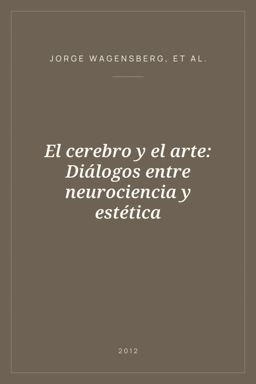 Portada de El cerebro y el arte: Diálogos entre neurociencia y estética