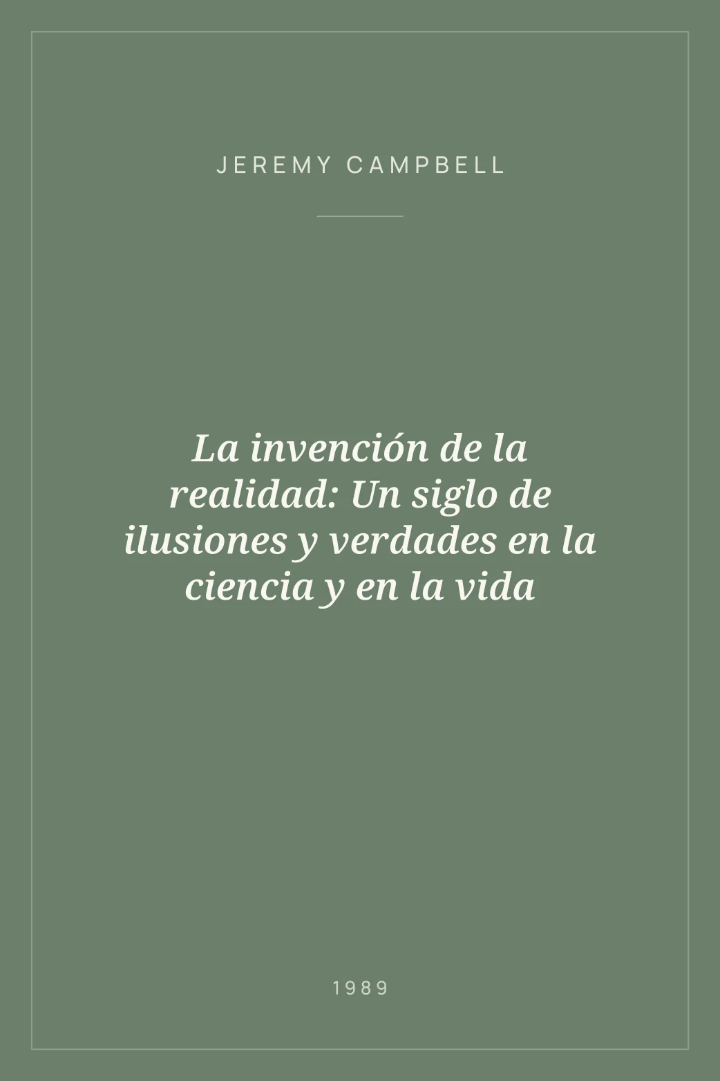 Portada de La invención de la realidad: Un siglo de ilusiones y verdades en la ciencia y en la vida
