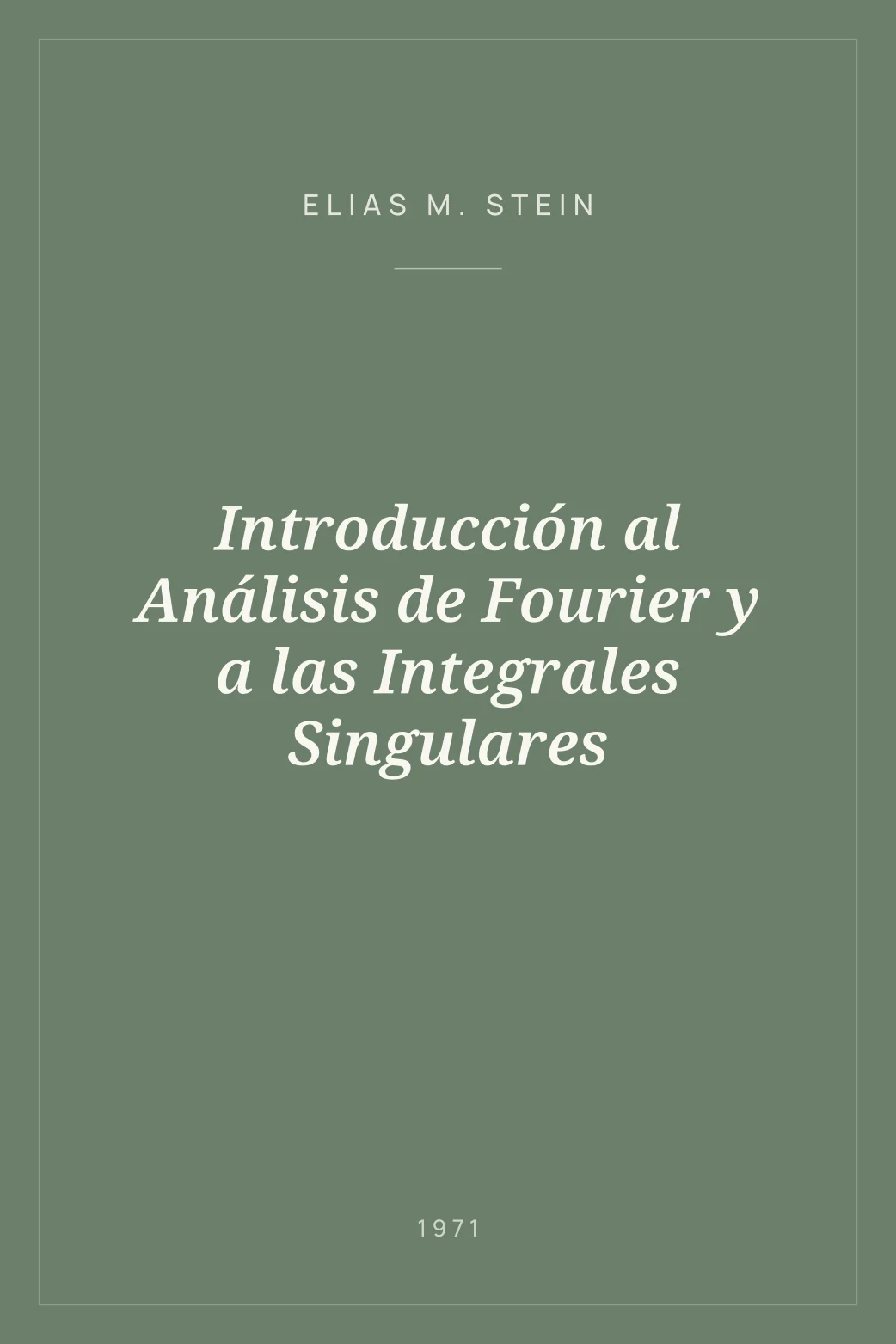 Portada de Introducción al Análisis de Fourier y a las Integrales Singulares
