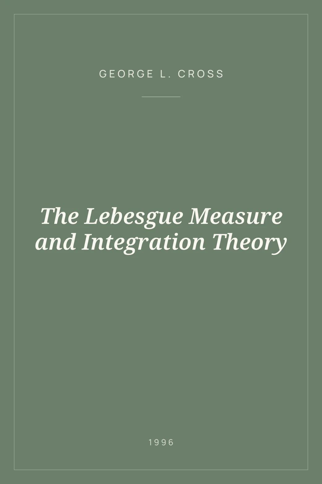 Portada de The Lebesgue Measure and Integration Theory