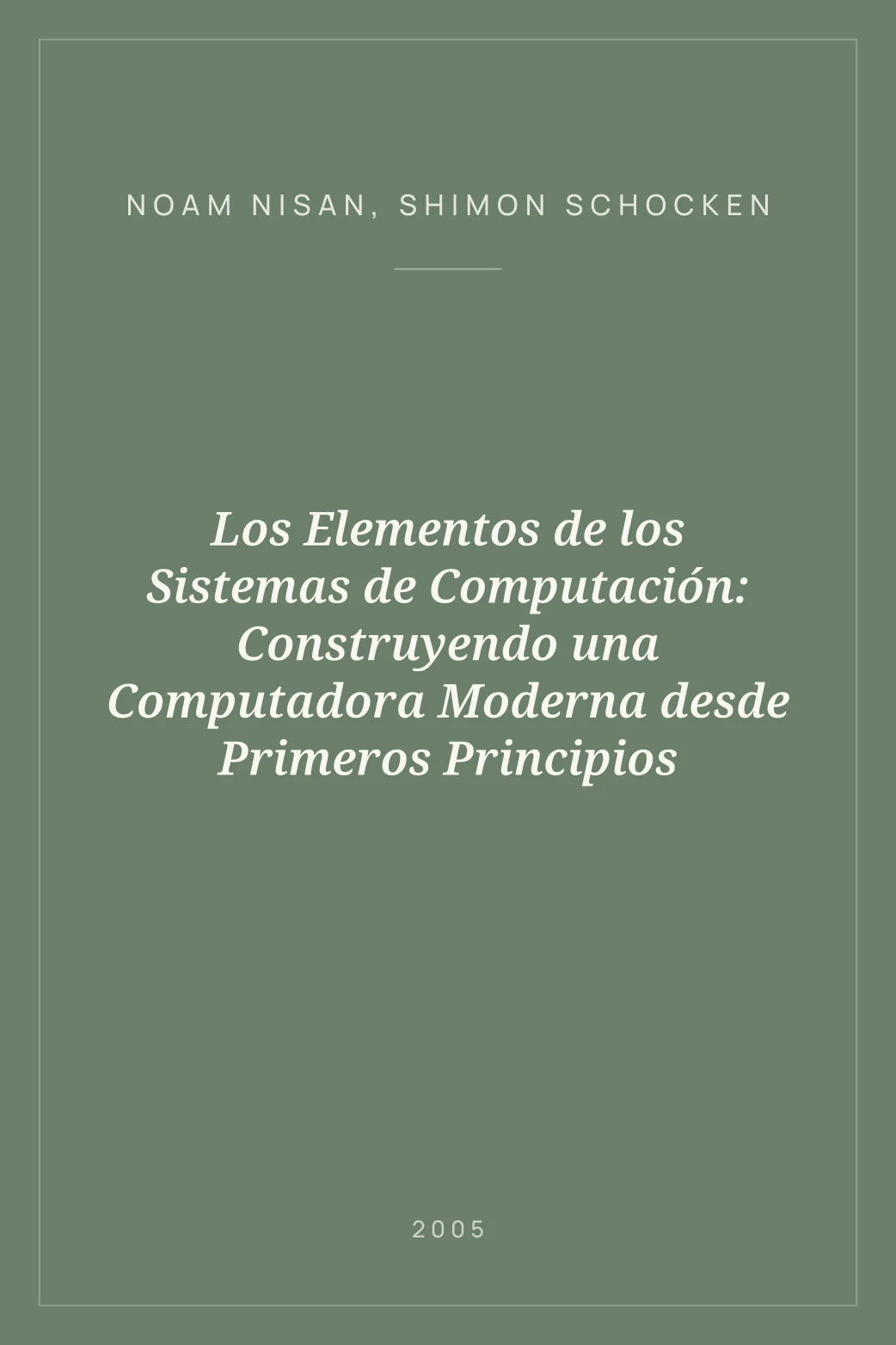 Portada de Los Elementos de los Sistemas de Computación: Construyendo una Computadora Moderna desde Primeros Principios