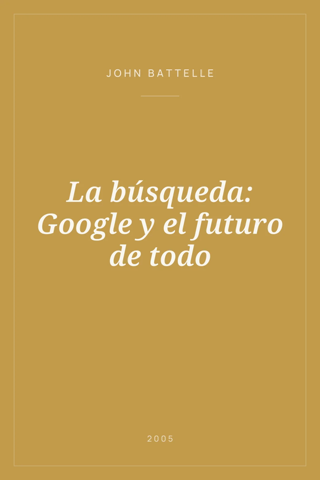 Portada de La búsqueda: Google y el futuro de todo