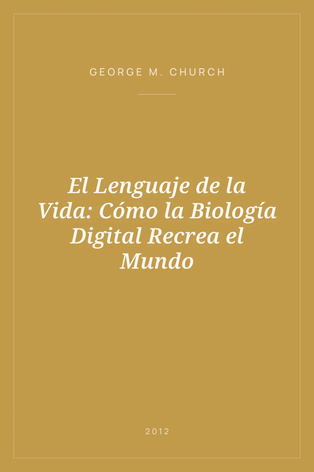 Portada de El Lenguaje de la Vida: Cómo la Biología Digital Recrea el Mundo