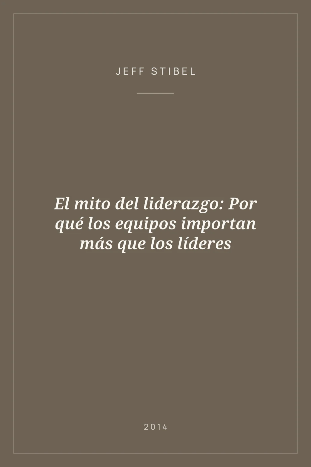 Portada de El mito del liderazgo: Por qué los equipos importan más que los líderes