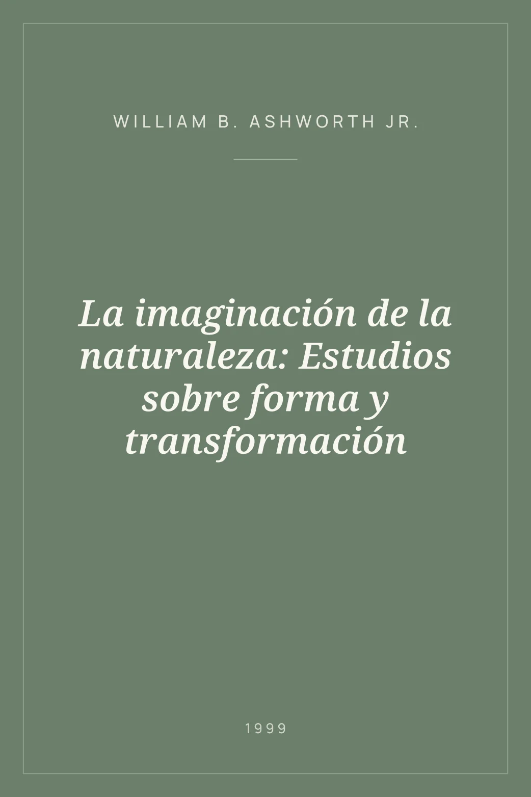 Portada de La imaginación de la naturaleza: Estudios sobre forma y transformación