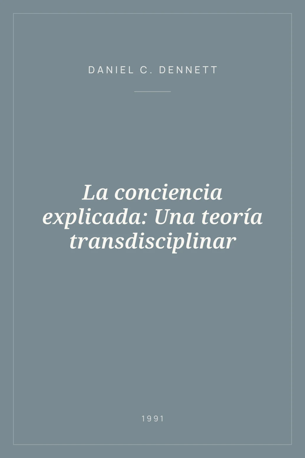 Portada de La conciencia explicada: Una teoría transdisciplinar