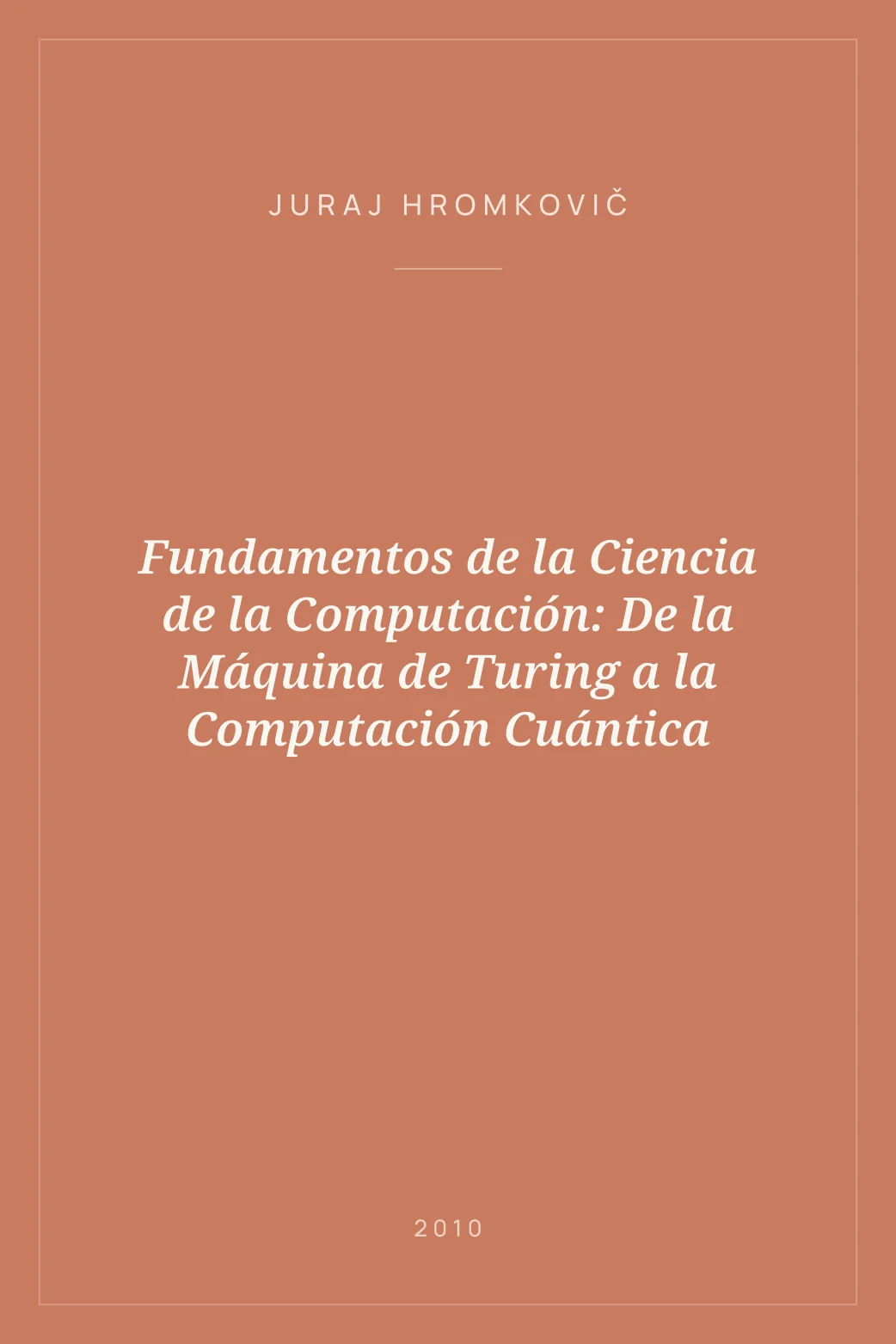 Portada de Fundamentos de la Ciencia de la Computación: De la Máquina de Turing a la Computación Cuántica