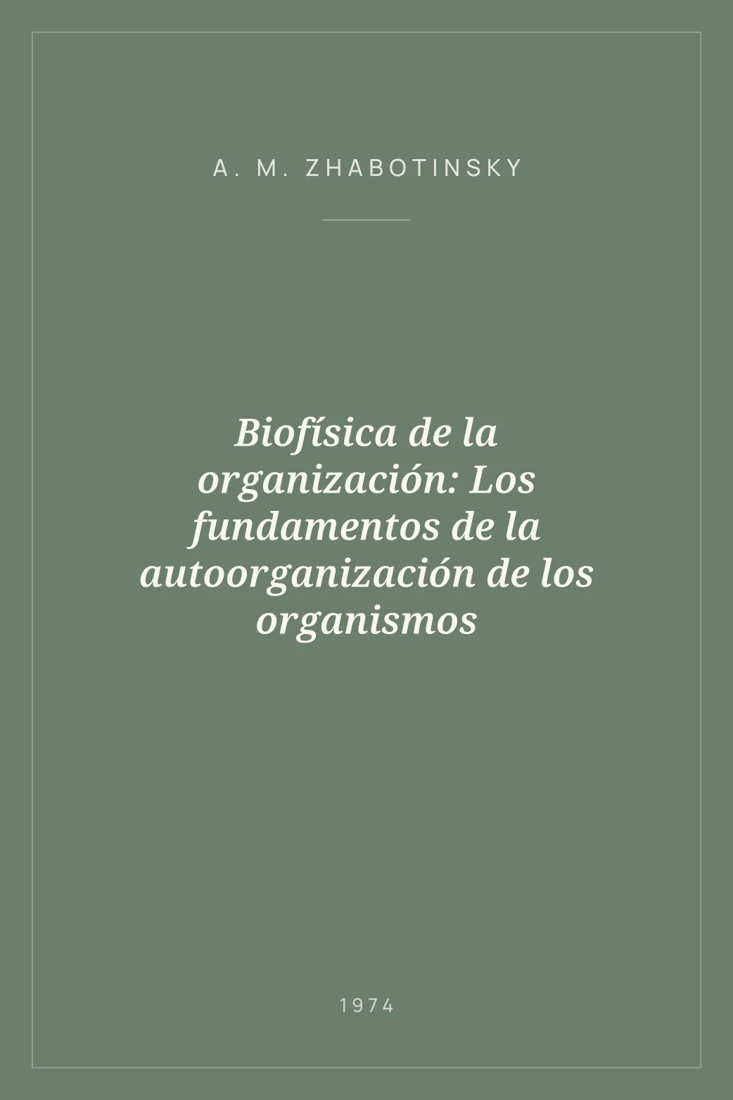 Portada de Biofísica de la organización: Los fundamentos de la autoorganización de los organismos