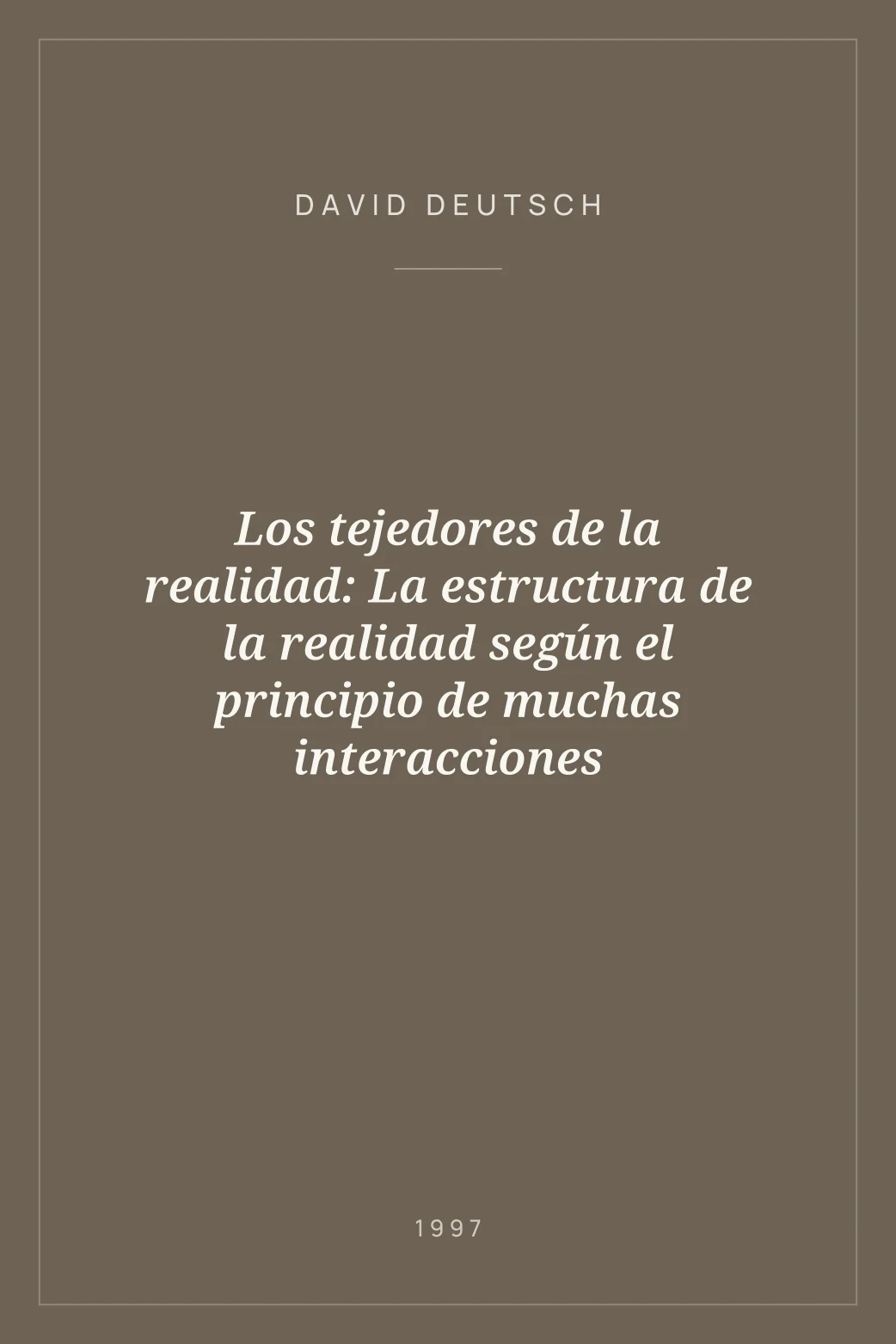 Portada de Los tejedores de la realidad: La estructura de la realidad según el principio de muchas interacciones