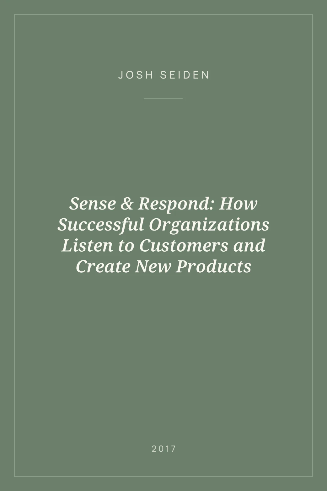 Portada de Sense & Respond: How Successful Organizations Listen to Customers and Create New Products