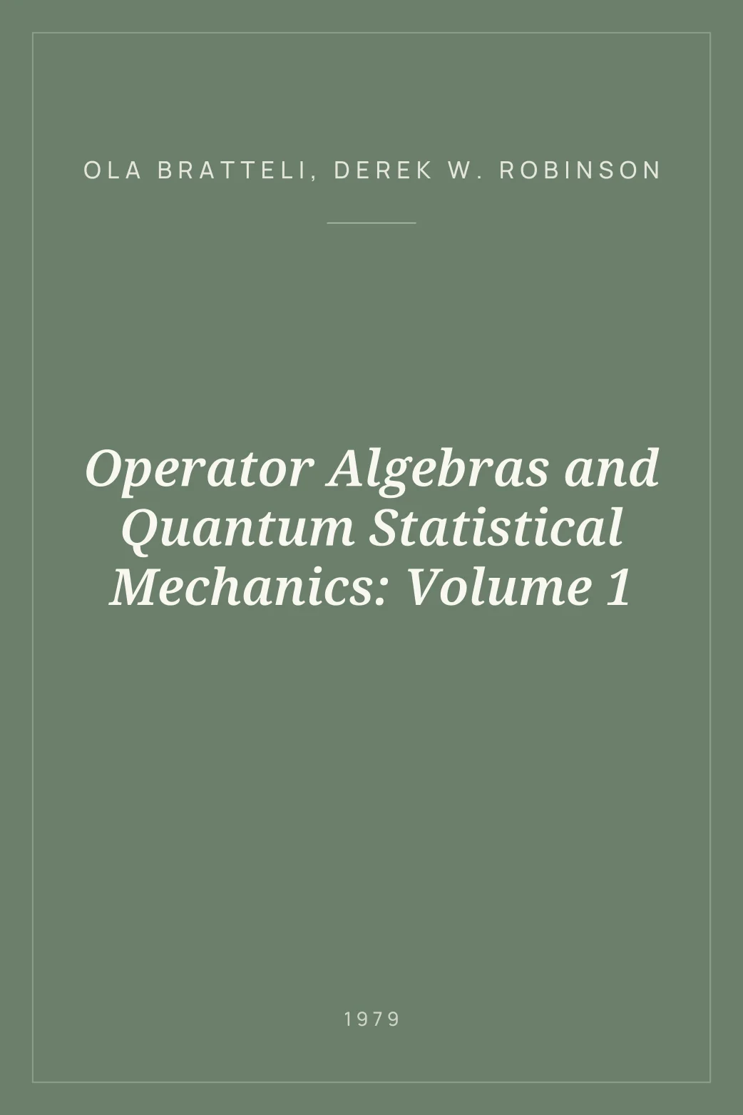 Portada de Operator Algebras and Quantum Statistical Mechanics: Volume 1