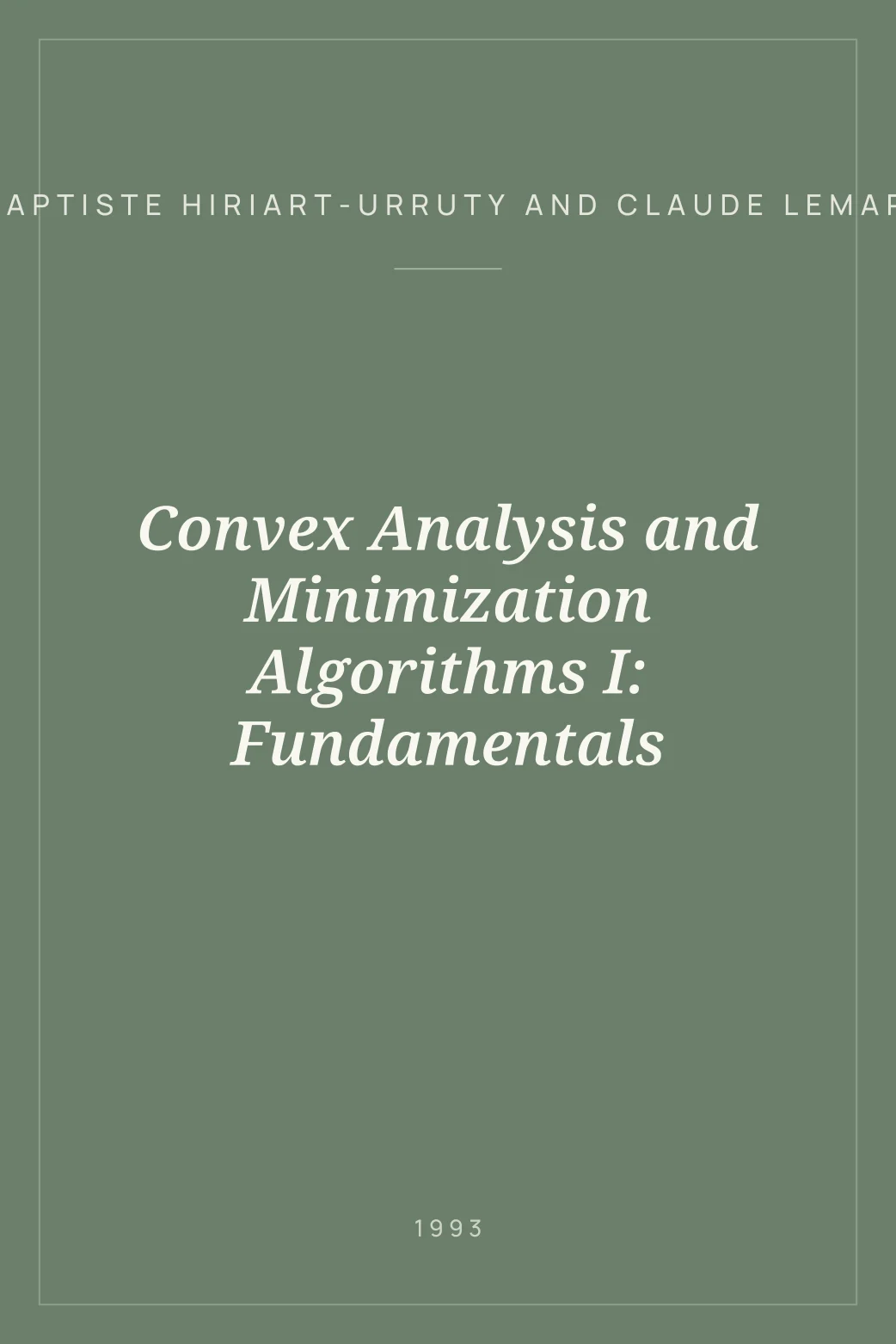 Portada de Convex Analysis and Minimization Algorithms I: Fundamentals