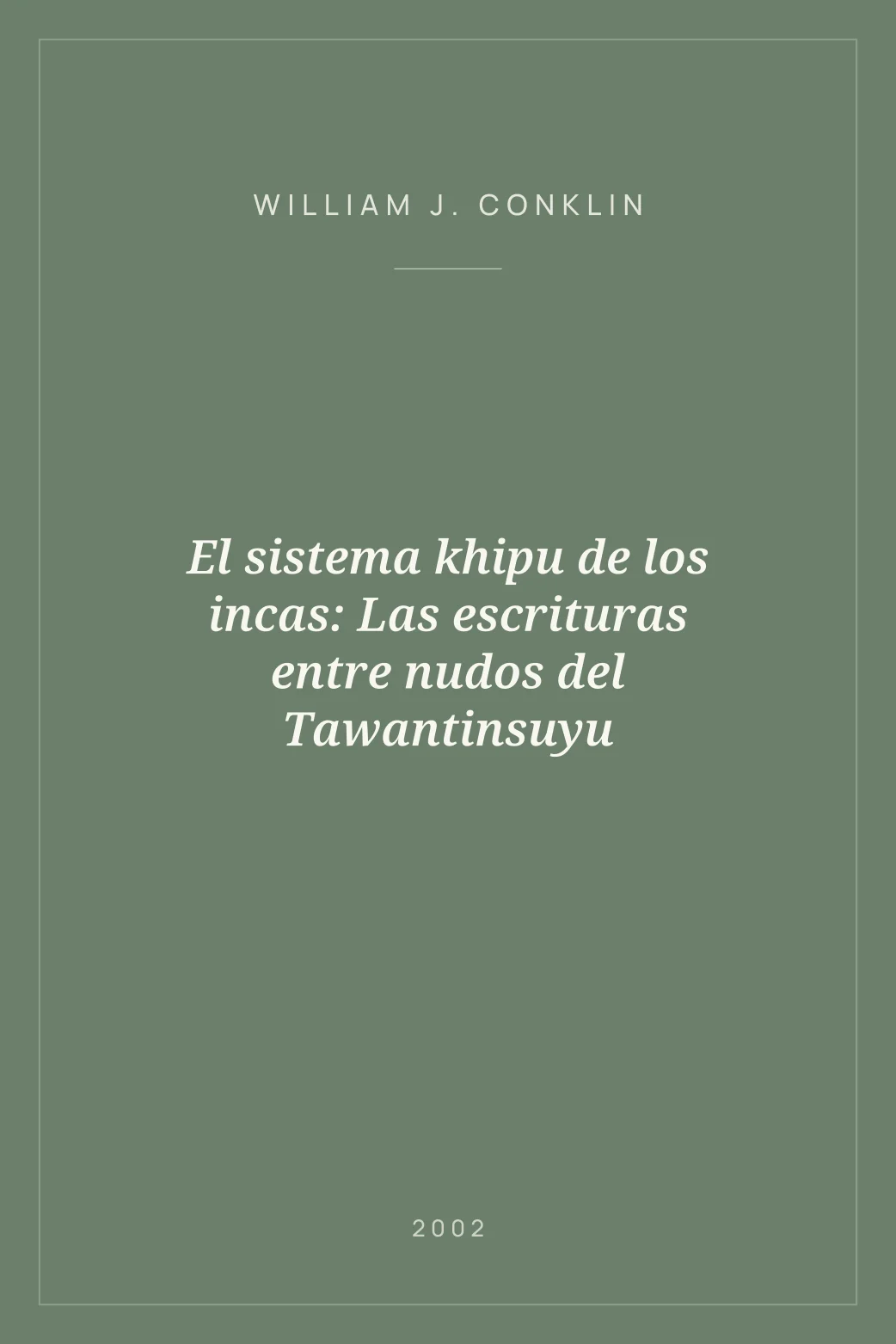 Portada de El sistema khipu de los incas: Las escrituras entre nudos del Tawantinsuyu