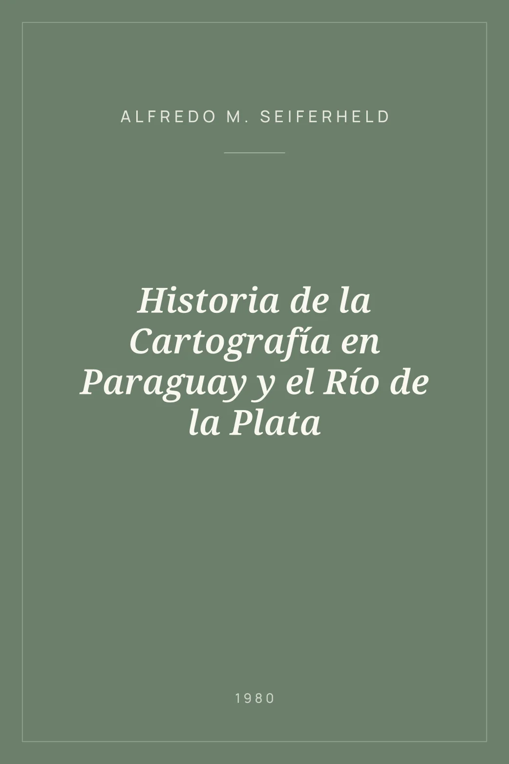 Portada de Historia de la Cartografía en Paraguay y el Río de la Plata