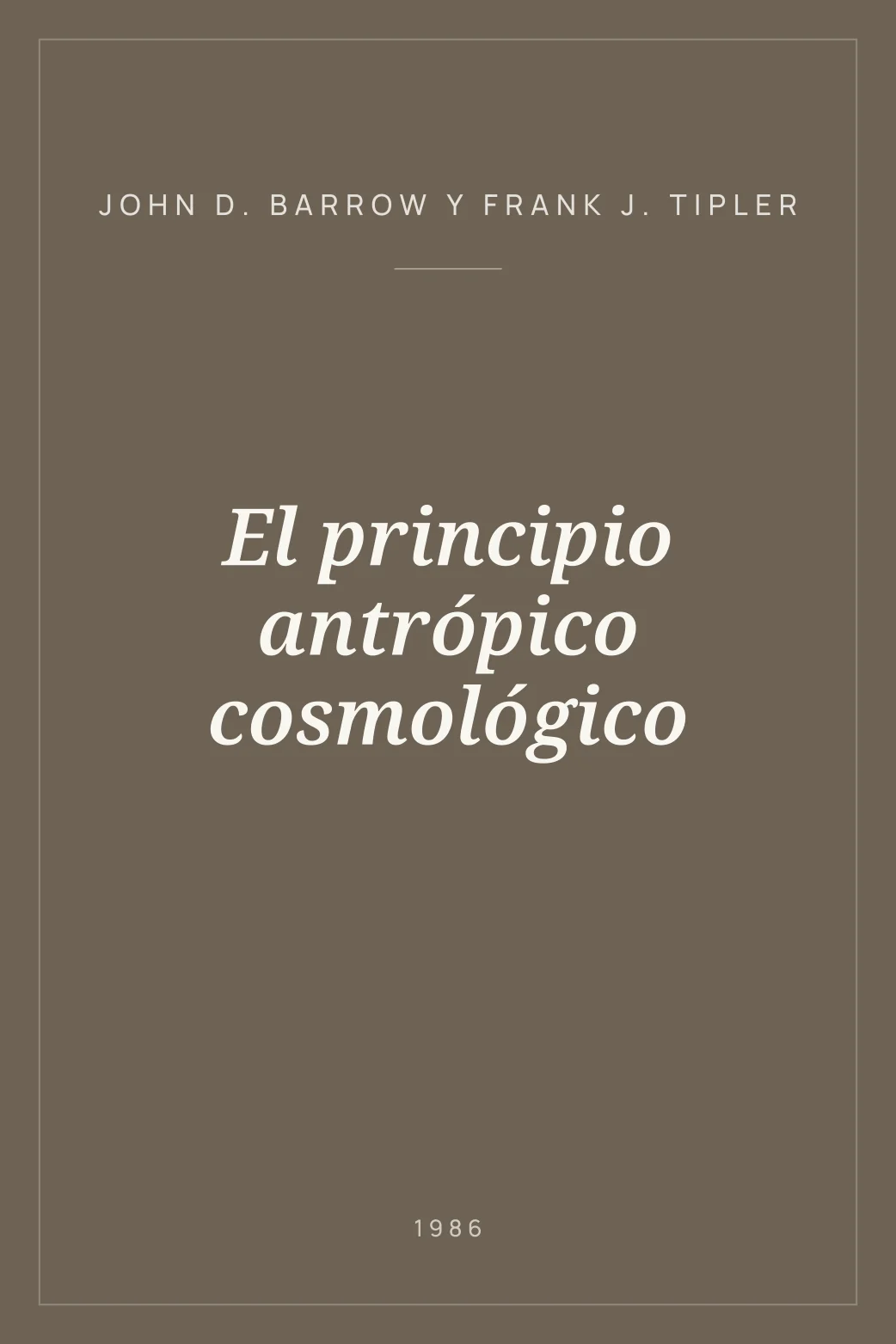 Portada de El principio antrópico cosmológico