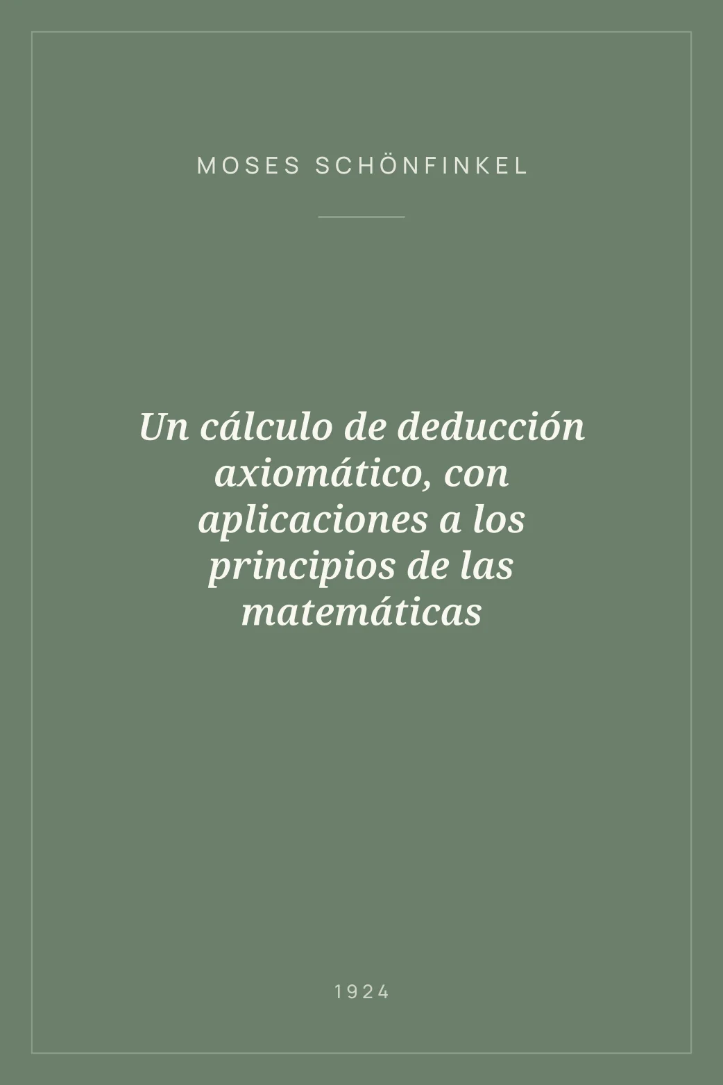 Portada de Un cálculo de deducción axiomático, con aplicaciones a los principios de las matemáticas