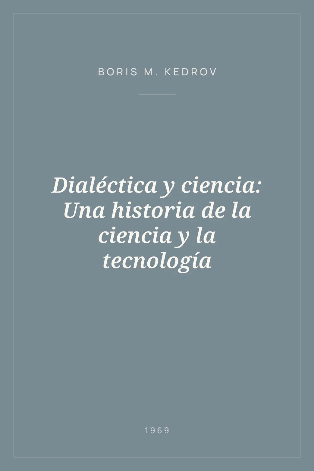 Portada de Dialéctica y ciencia: Una historia de la ciencia y la tecnología