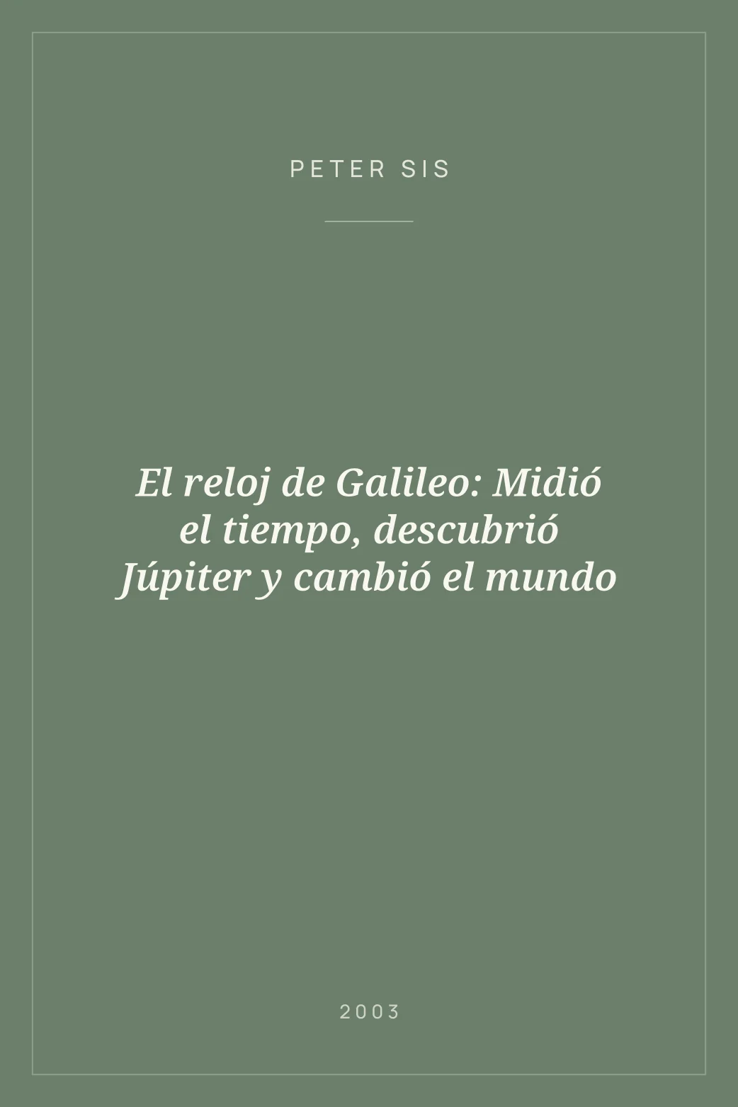 Portada de El reloj de Galileo: Midió el tiempo, descubrió Júpiter y cambió el mundo
