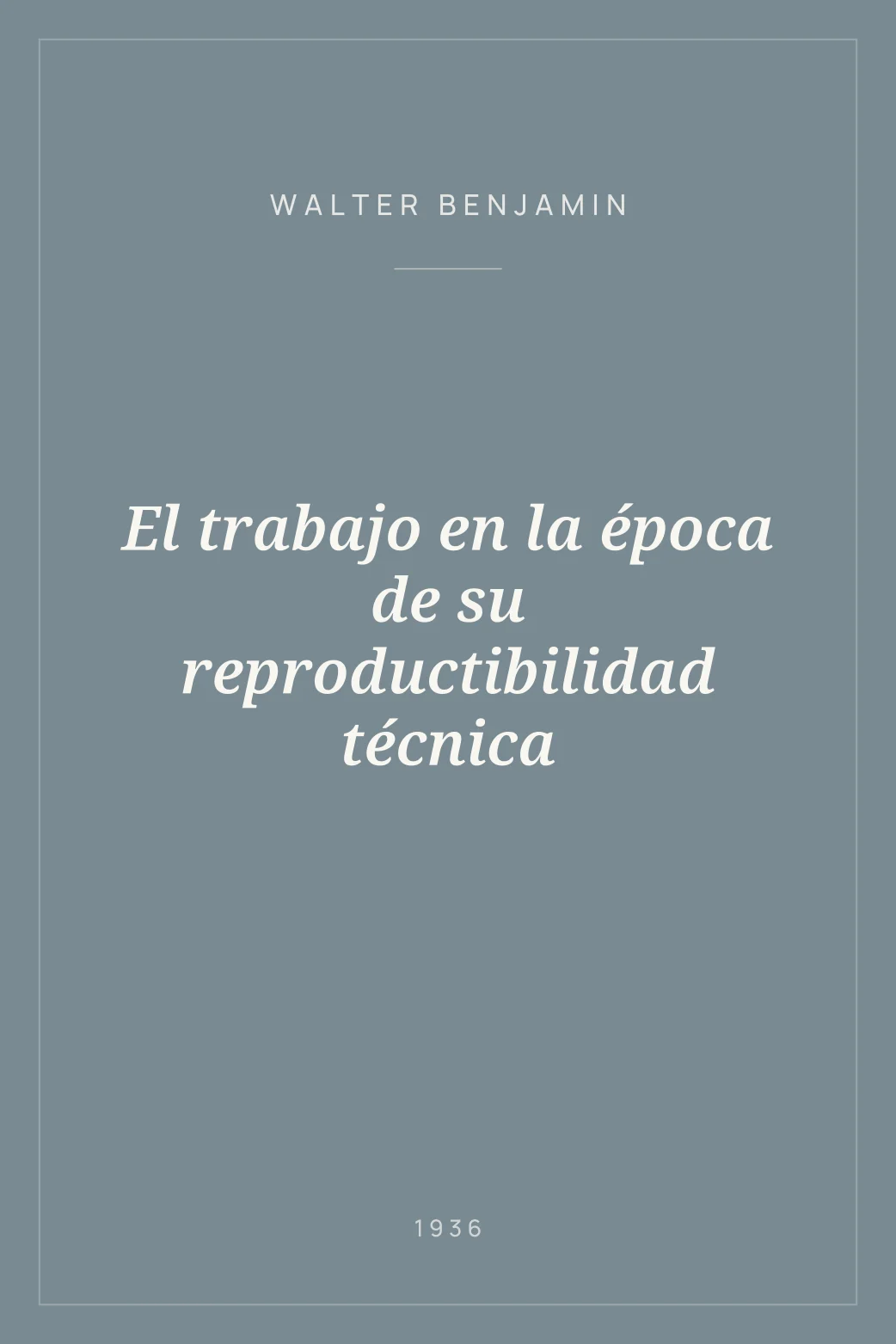 Portada de El trabajo en la época de su reproductibilidad técnica