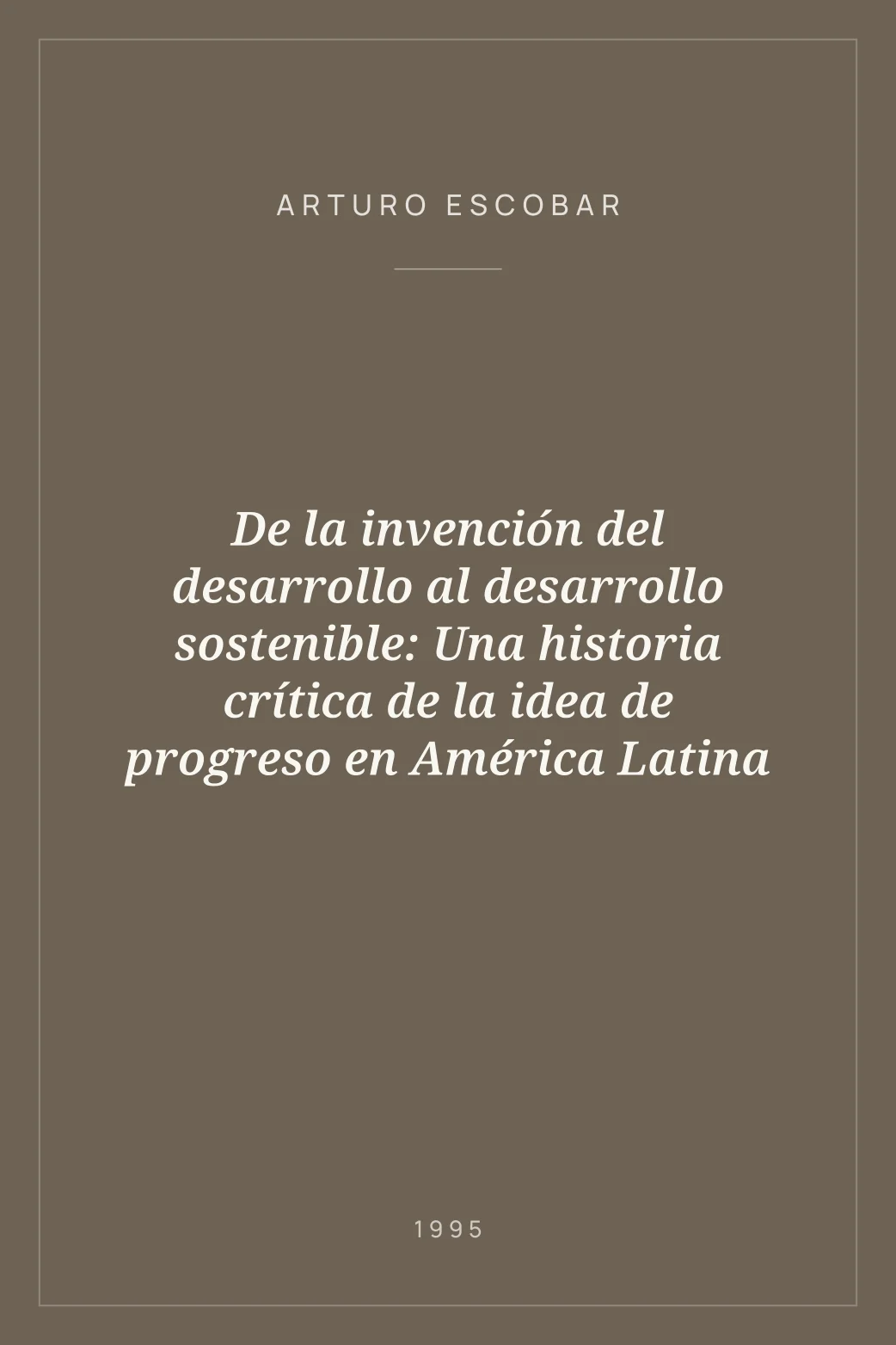 Portada de De la invención del desarrollo al desarrollo sostenible: Una historia crítica de la idea de progreso en América Latina