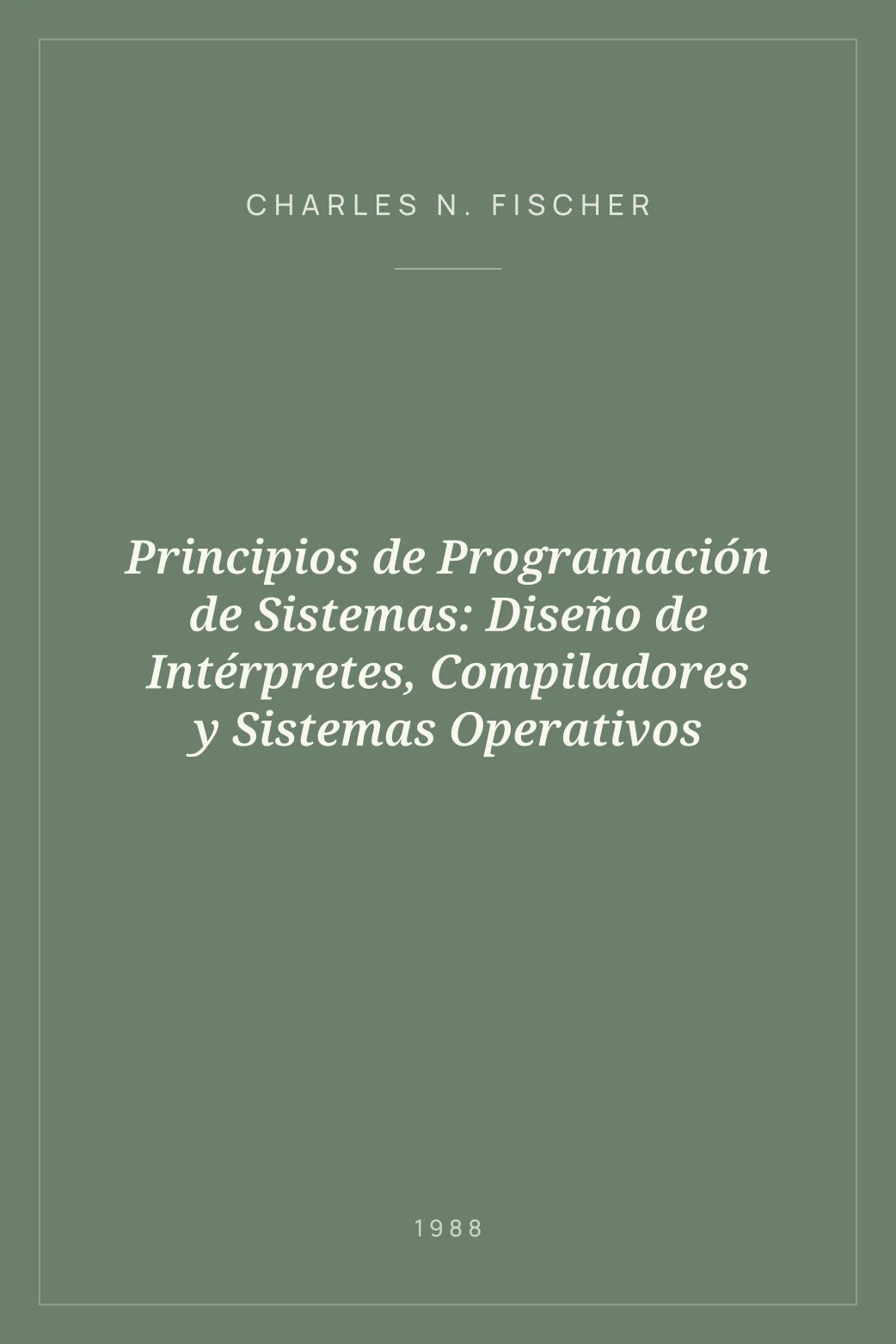 Portada de Principios de Programación de Sistemas: Diseño de Intérpretes, Compiladores y Sistemas Operativos