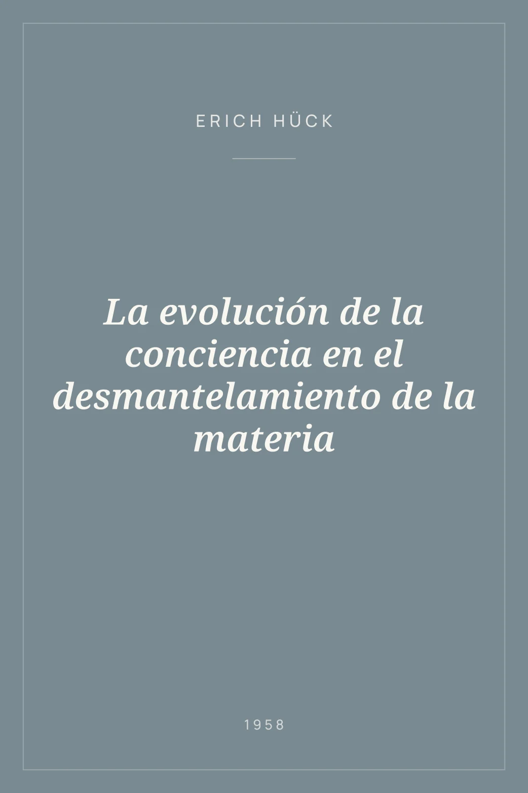 Portada de La evolución de la conciencia en el desmantelamiento de la materia