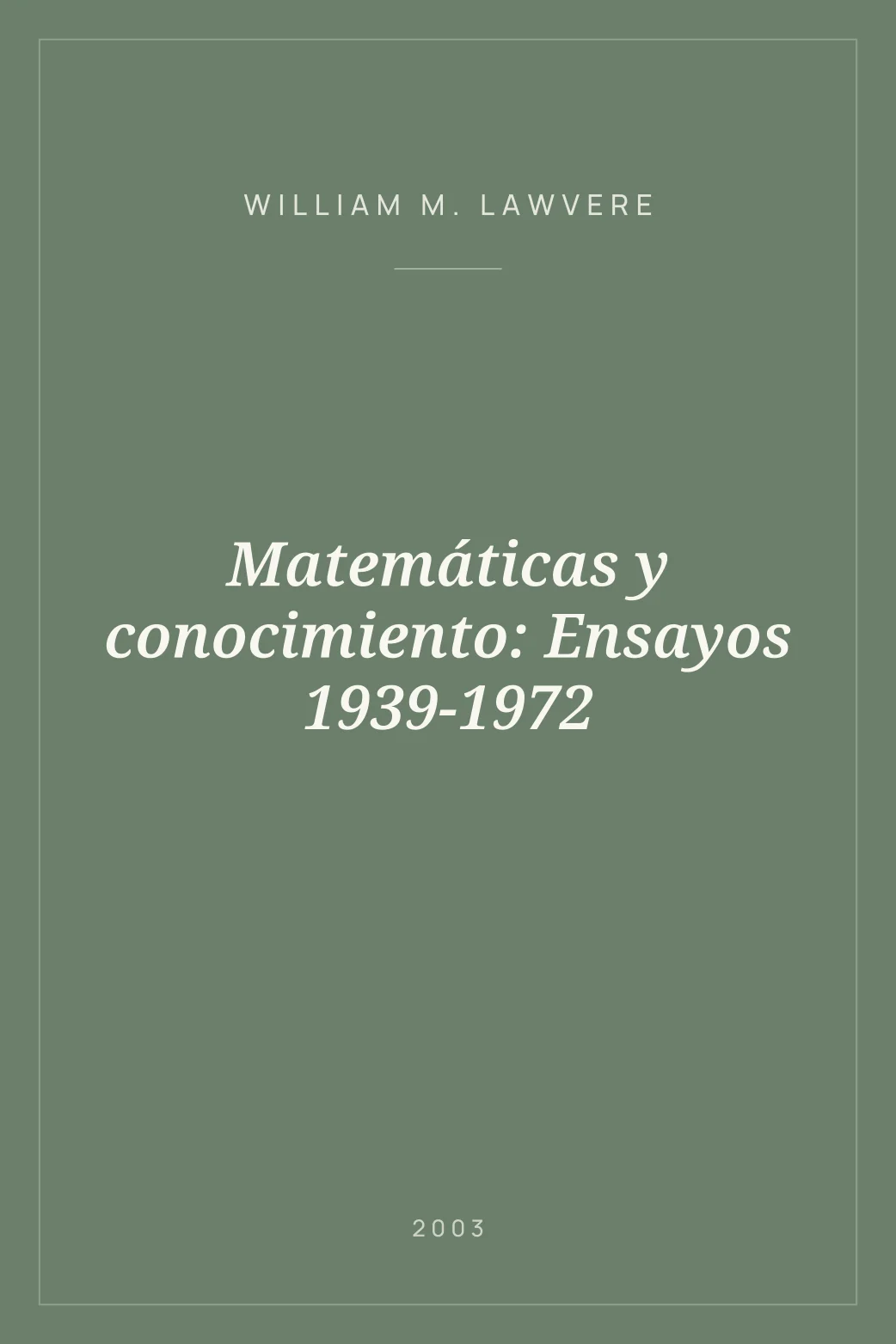 Portada de Matemáticas y conocimiento: Ensayos 1939-1972