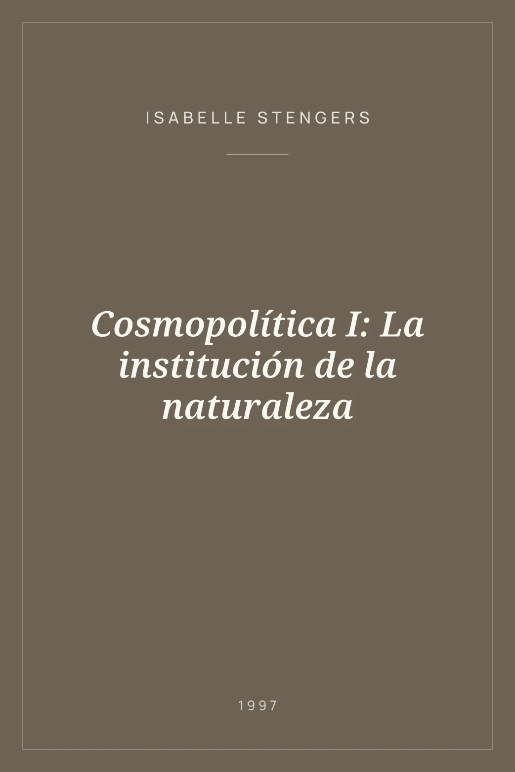 Portada de Cosmopolítica I: La institución de la naturaleza