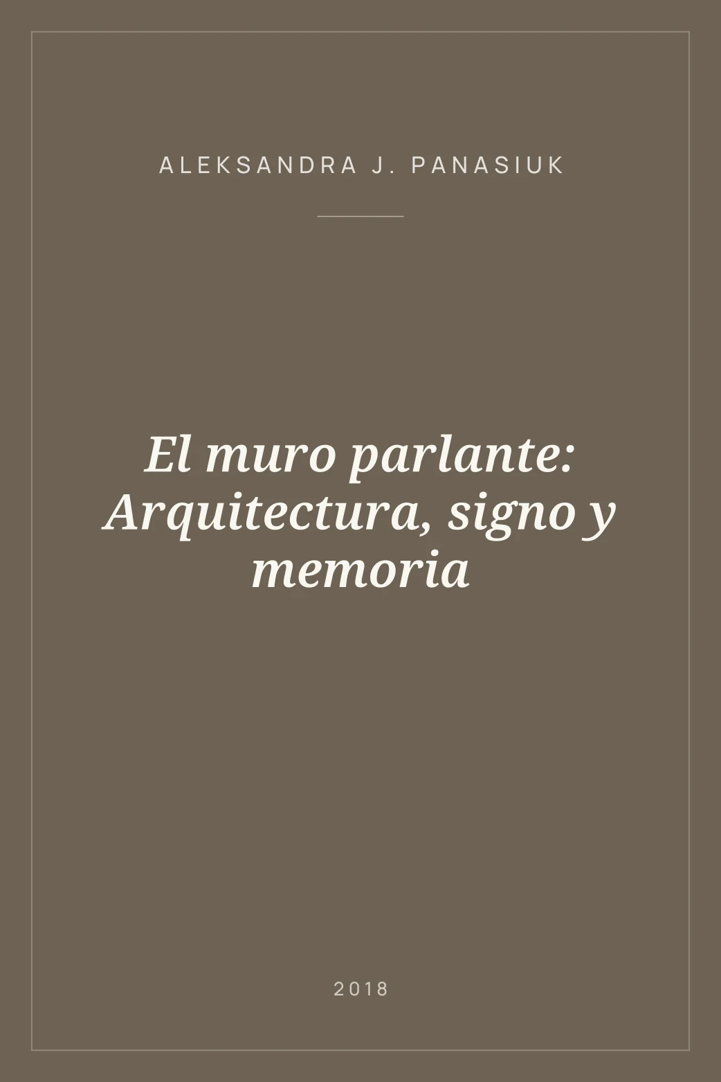 Portada de El muro parlante: Arquitectura, signo y memoria