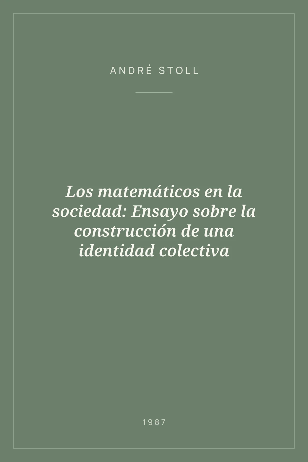 Portada de Los matemáticos en la sociedad: Ensayo sobre la construcción de una identidad colectiva