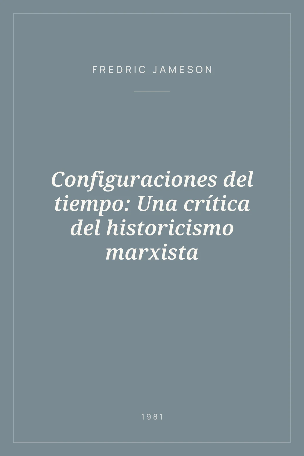 Portada de Configuraciones del tiempo: Una crítica del historicismo marxista
