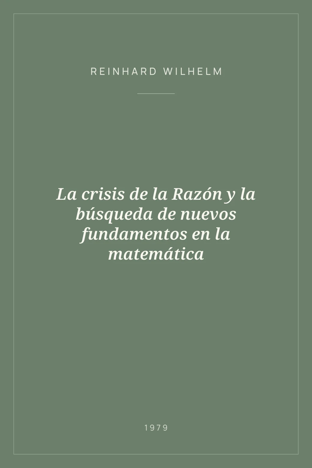 Portada de La crisis de la Razón y la búsqueda de nuevos fundamentos en la matemática