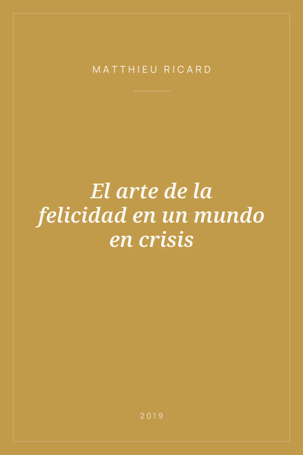 Portada de El arte de la felicidad en un mundo en crisis